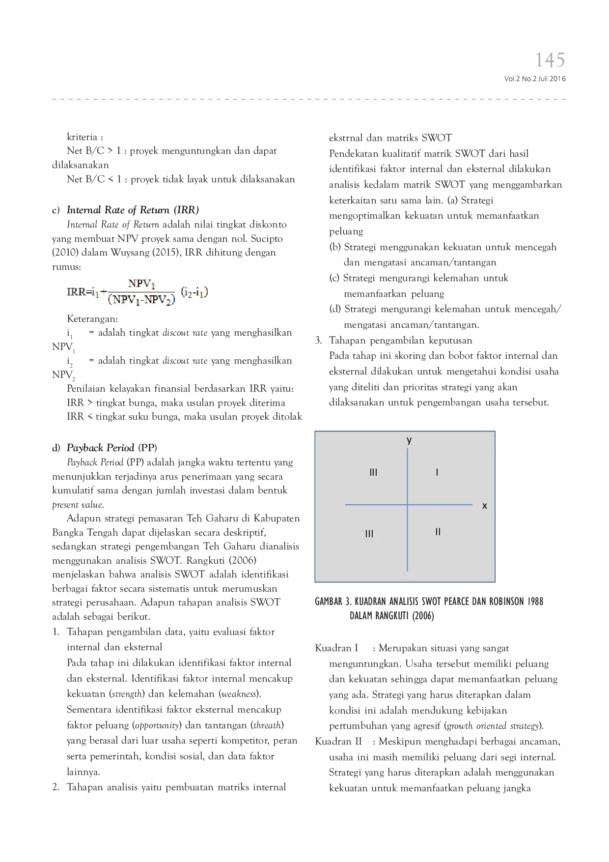JURIS Analisis Kelayakan Finansial dan Strategi Pengembangan Teh Gaharu di Kabupaten Bangka Tengah Studi Kasus Teh Gaharu Aqilla Gapoktan Alam Jaya Lestari