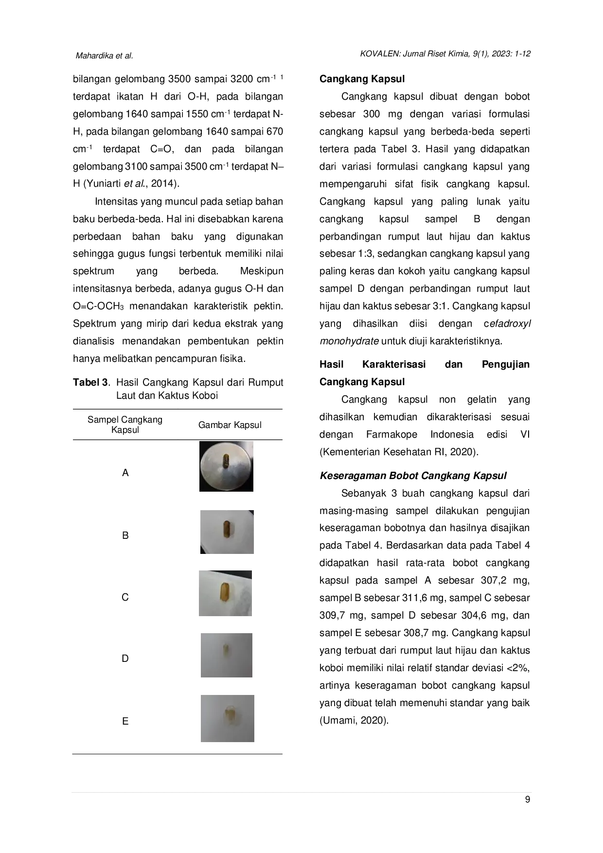 JURIS Sintesis dan Karakterisasi Cangkang Kapsul Non Gelatin dari Rumput Laut Eucheumma cottonii dan Kaktus Koboi Cereus peruvianus untuk Sistem Penghantaran Obat