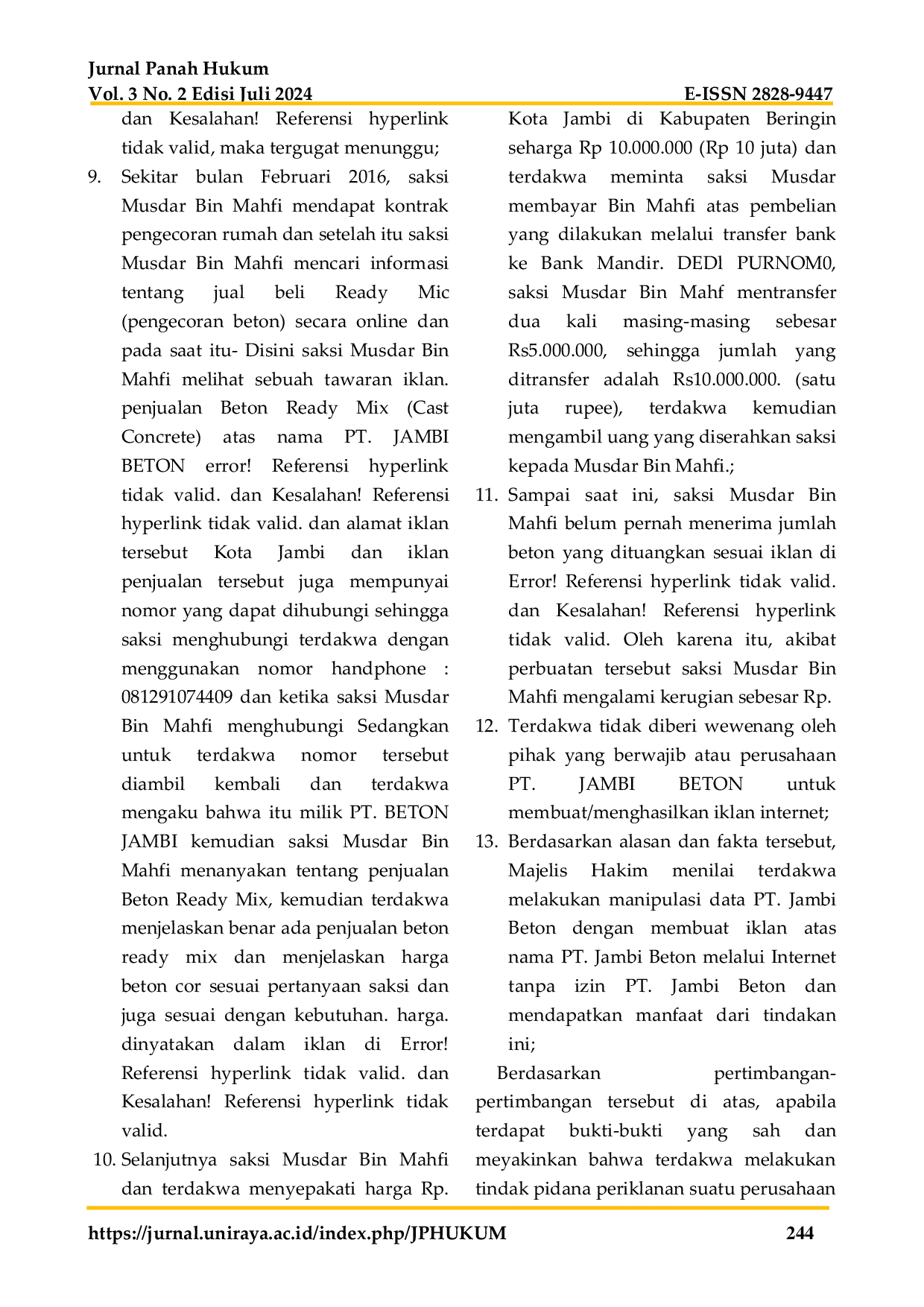 JURIS Pertimbangan Hakim Dalam Pemidanaan Pelaku Pembuat Iklan Perusahaan Di Internet Tanpa Izin Studi Putusan Nomor 819 Pid Sus 2016 PN Jmb