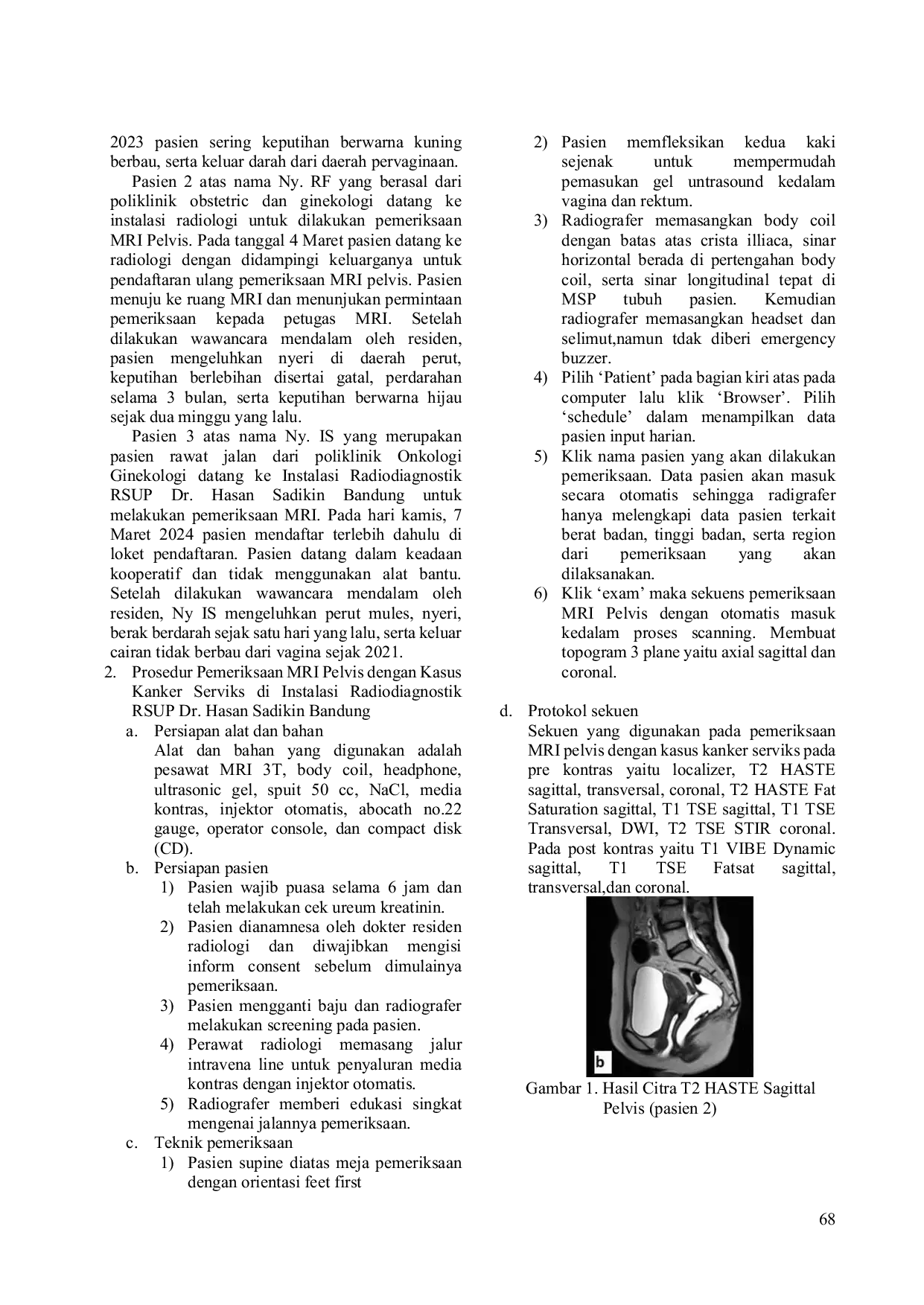 JURIS Peranan T2 HASTE dan T2 HASTE Fat Saturation pada Kasus Kanker Serviks di Instalasi Radiodiagnostik RSUP Dr Hasan Sadikin Bandung