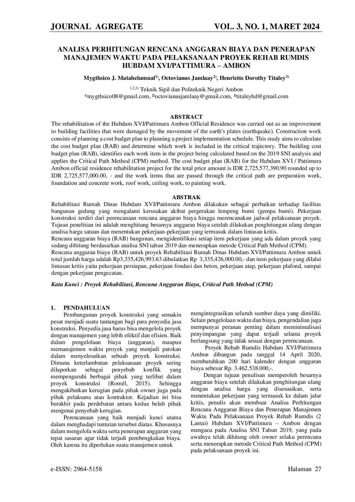 JURIS Analisa Perhitungan Rencana Anggaran Biaya Dan Penerapan Manajemen Waktu Pada Pelaksanaan Proyek Rehab Rumdis Hubdam Xvi Pattimura Ambon