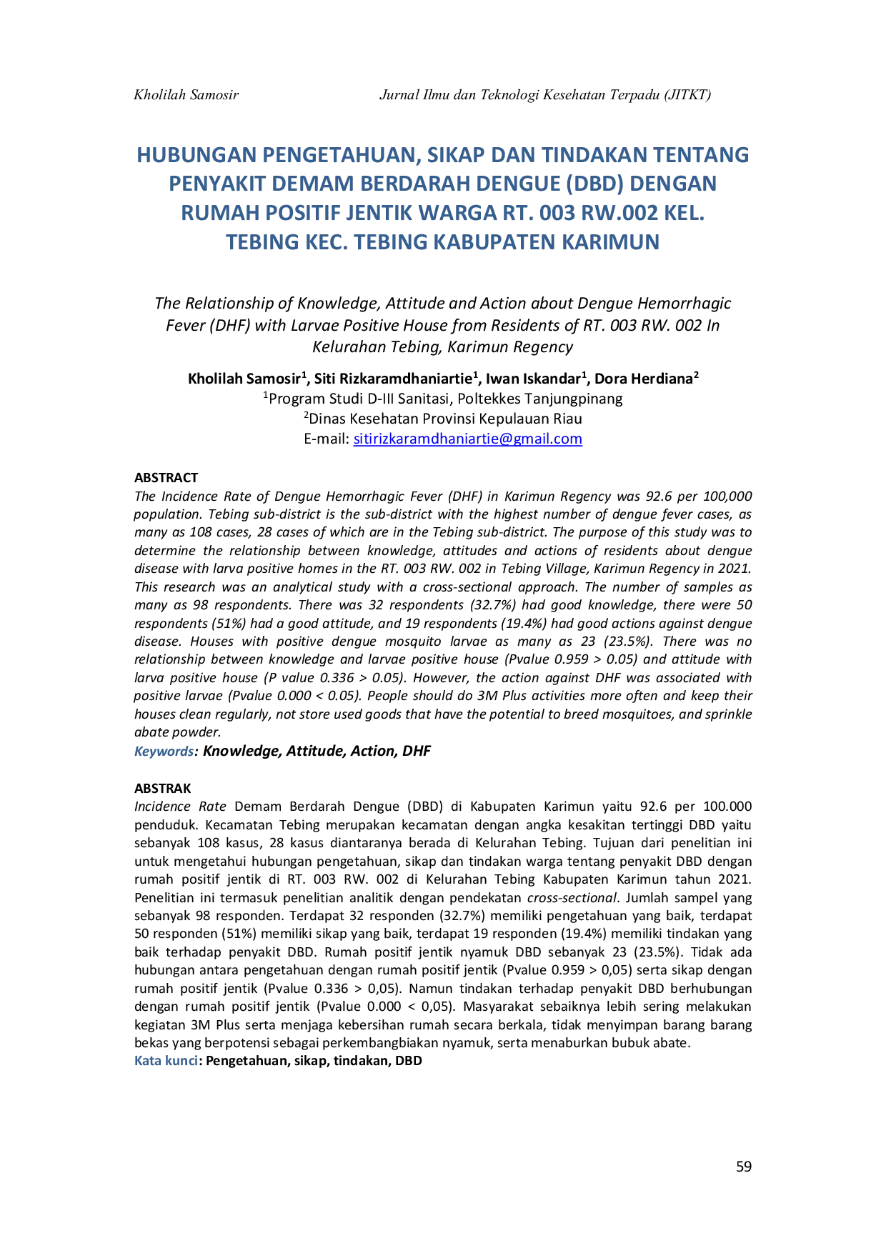 JURIS HUBUNGAN PENGETAHUAN SIKAP DAN TINDAKAN TENTANG PENYAKIT DEMAM BERDARAH DENGUE DBD DENGAN RUMAH POSITIF JENTIK WARGA RT 003 RW 002 KEL TEBING KEC TEBING KABUPATEN KARIMUN The Relationship of Kn