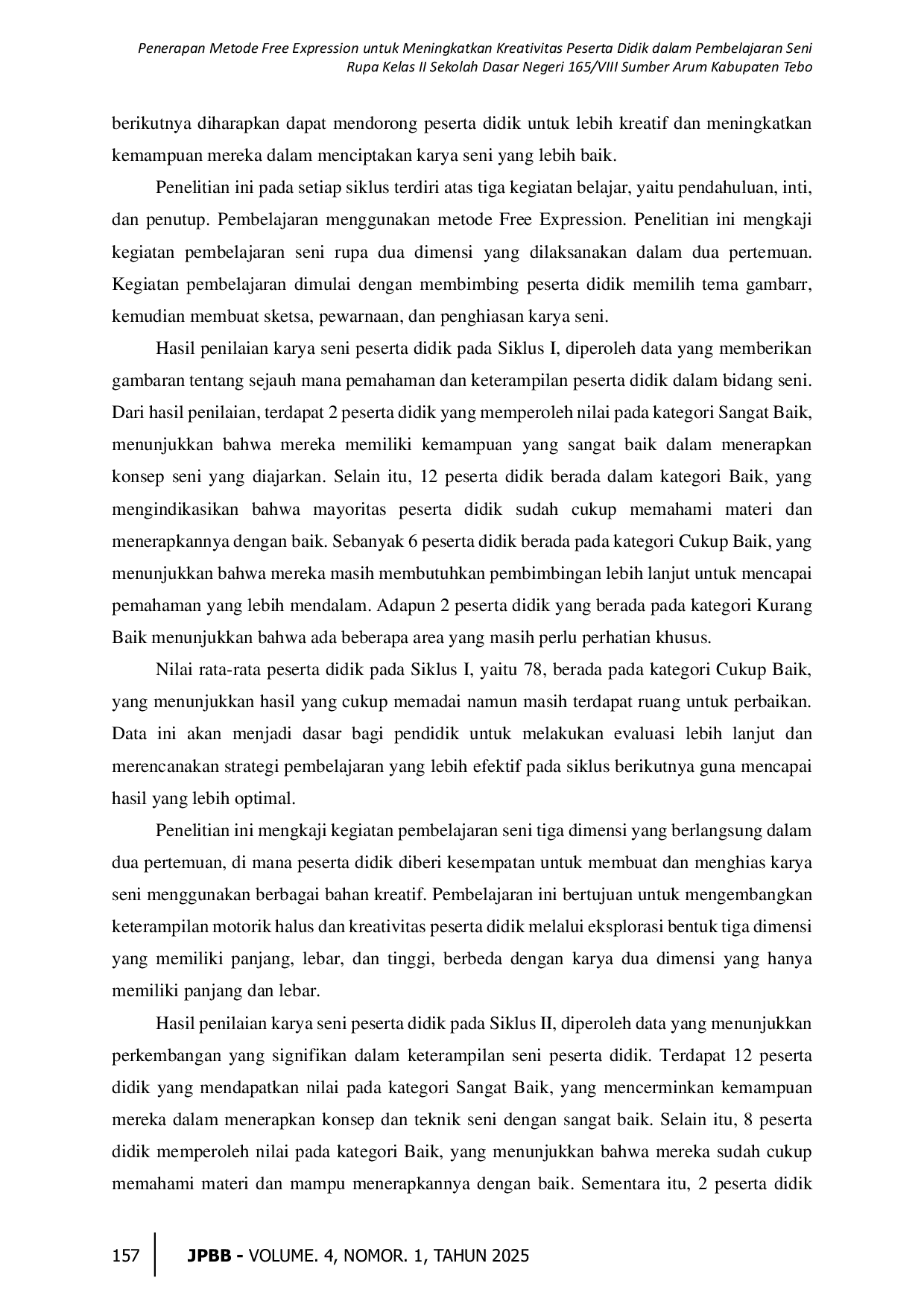 JURIS Penerapan Metode Free Expression untuk Meningkatkan Kreativitas Peserta Didik dalam Pembelajaran Seni Rupa Kelas II Sekolah Dasar Negeri 165 VIII Sumber Arum Kabupaten Tebo