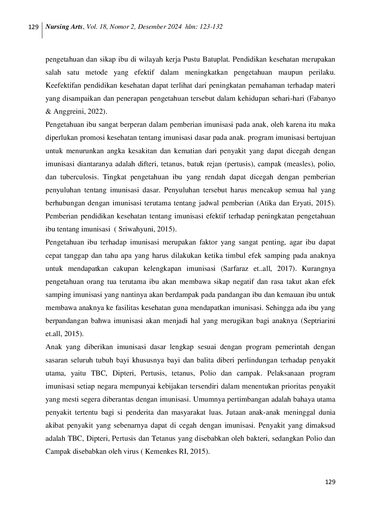 JURIS EFEKTIVITAS PENDIDIKAN KESEHATAN MENGGUNAKAN METODE CERAMAH TERHADAP PENINGKATAN PENGETAHUAN ORANG TUA TENTANG IMUNISASI DASAR LENGKAP Pendidikan Kesehatan Orang Tua tentang Imunisasi Dasar Lengkap