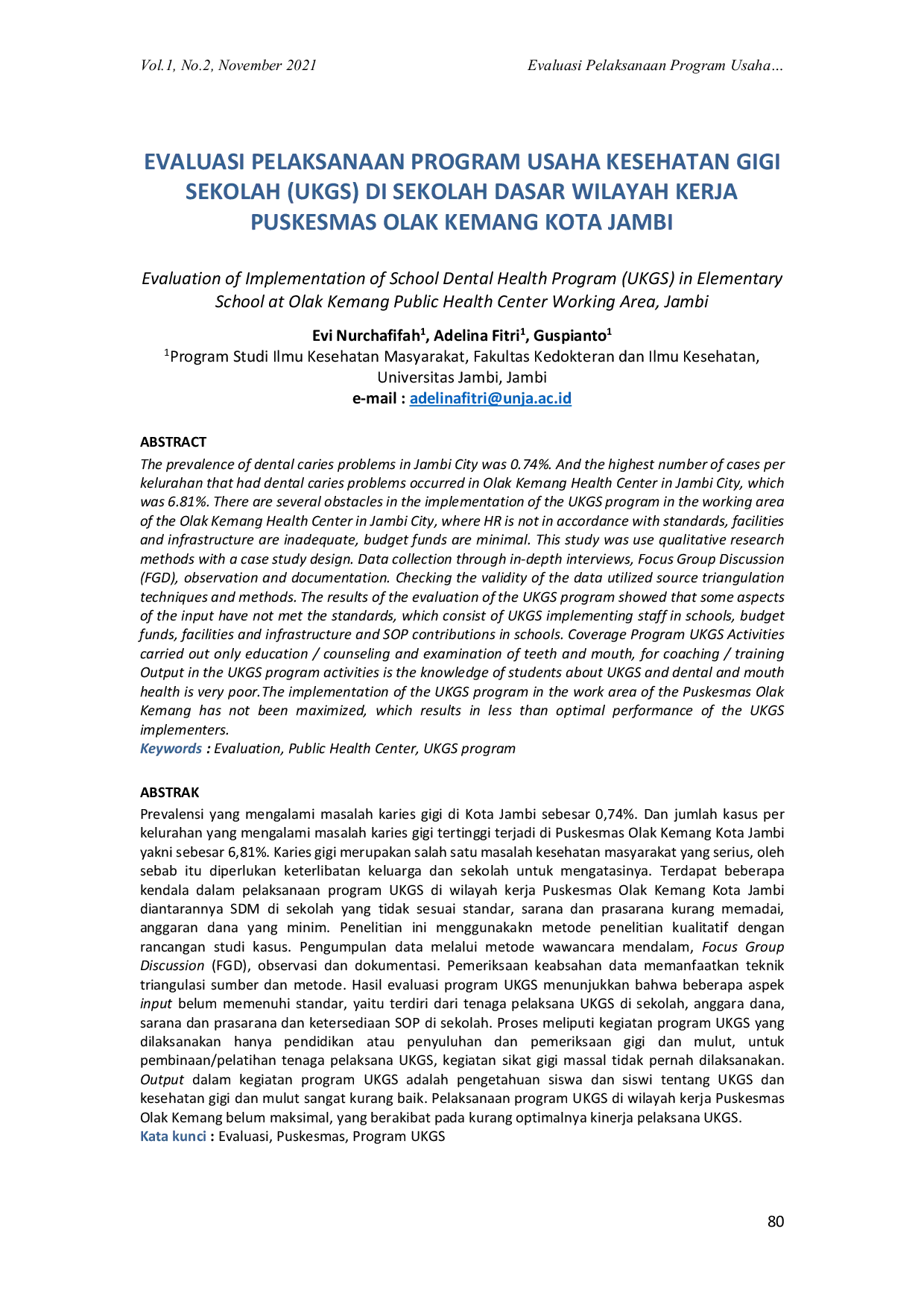 JURIS EVALUASI PELAKSANAAN PROGRAM USAHA KESEHATAN GIGI SEKOLAH UKGS DI SEKOLAH DASAR WILAYAH KERJA PUSKESMAS OLAK KEMANG KOTA JAMBI Evaluation of Implementation of School Dental Health Program UKGS in
