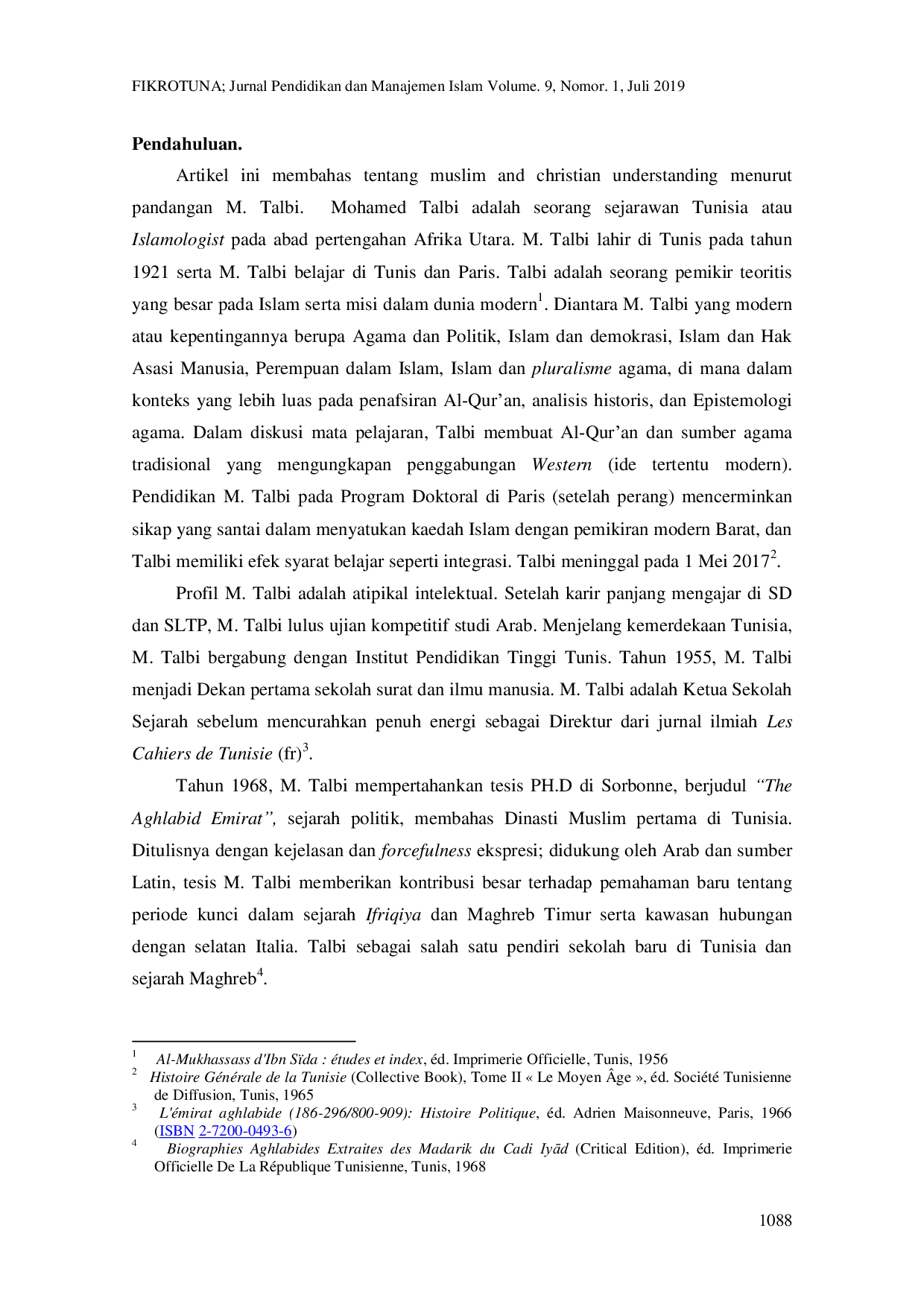 JURIS Pemahaman Islam dan Kristen Menurut Pandangan M Talbi Iyalullah Afkar Jadidah Fi Alaqah Al Muslimin As the object of Muslim Christian dialogue M Talbi studied the heritage of the spiri