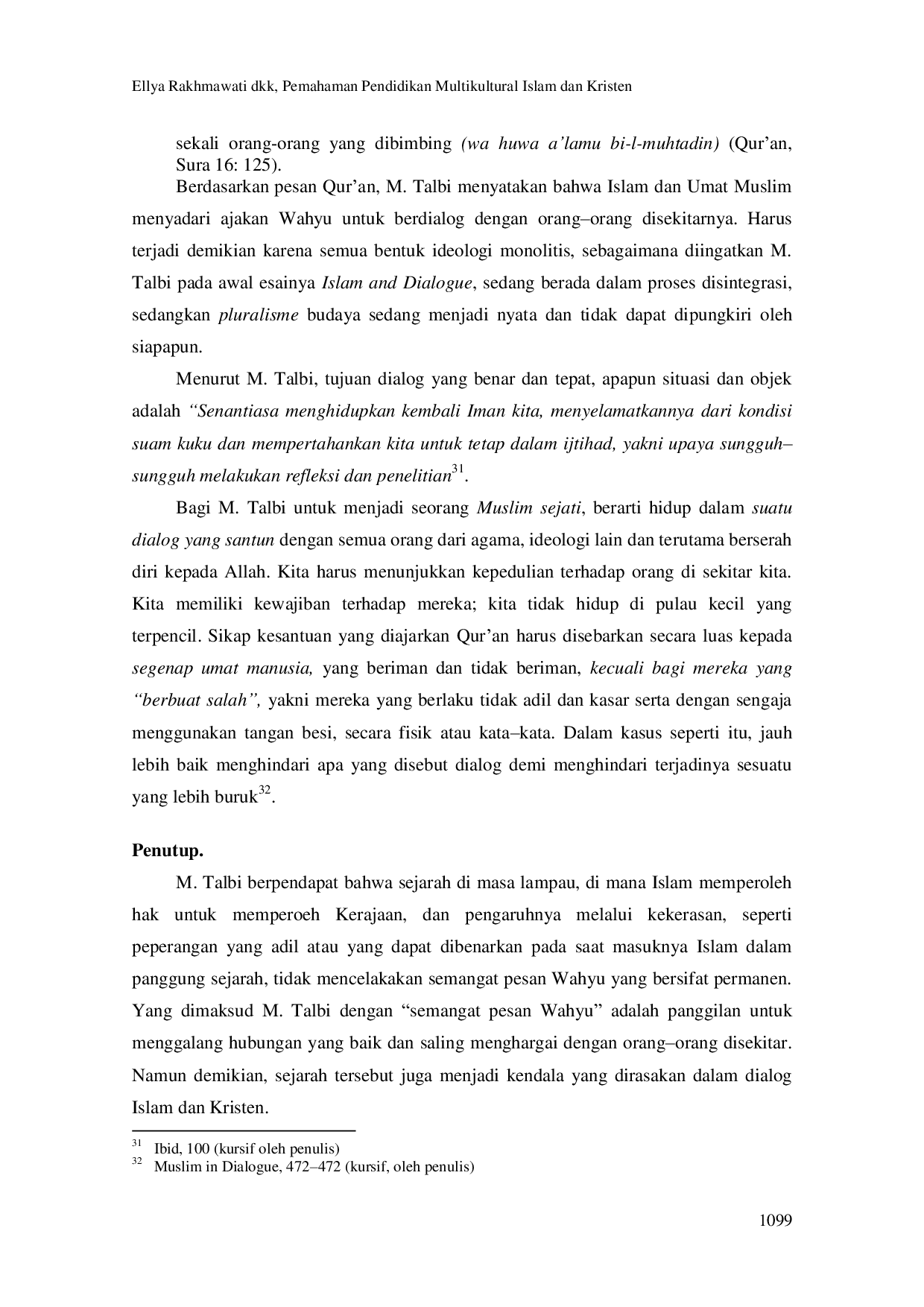 JURIS Pemahaman Islam dan Kristen Menurut Pandangan M Talbi Iyalullah Afkar Jadidah Fi Alaqah Al Muslimin As the object of Muslim Christian dialogue M Talbi studied the heritage of the spiri