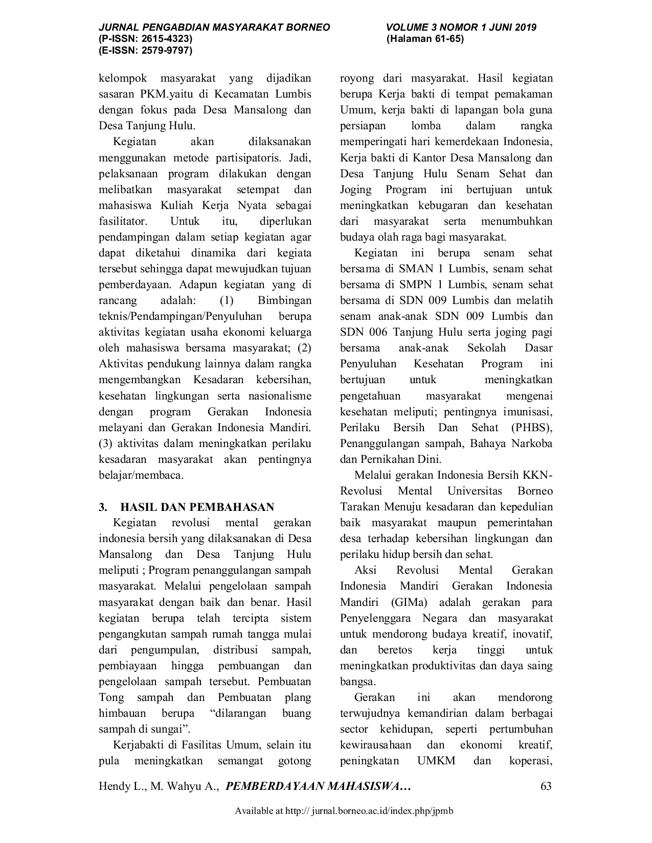 JURIS Pemberdayaan Mahasiswa dengan Masyarakat Desa Mansalong dan Desa Tanjung Hulu Kabupaten Nunukan Melalui Optimalisasi Potensi Lokal dengan Pendekatan Revolusi Mental dalam Mewujudkan Desa Bersih dan Ma