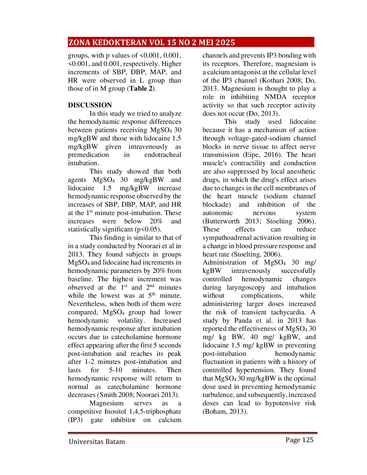 JURIS COMPARISON OF THE EFFECTIVENESS OF MGSO4 30 MG KGBW AND INTRAVENOUS LIDOCAINE 1 5 MG KGBW TO PREVENT POST INTUBATION HEMODYNAMICS FLUCTUATION