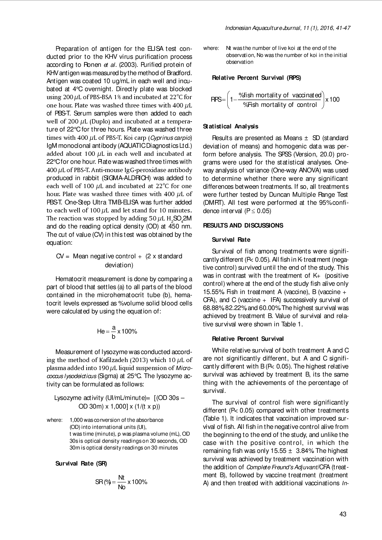 juris POTENCY AND EFFICACY TEST OF A VACCINE IN ADDITION WITH ADJUVANT AGAINST KOI HERPESVIRUS IN KOI Cyprinus carpio