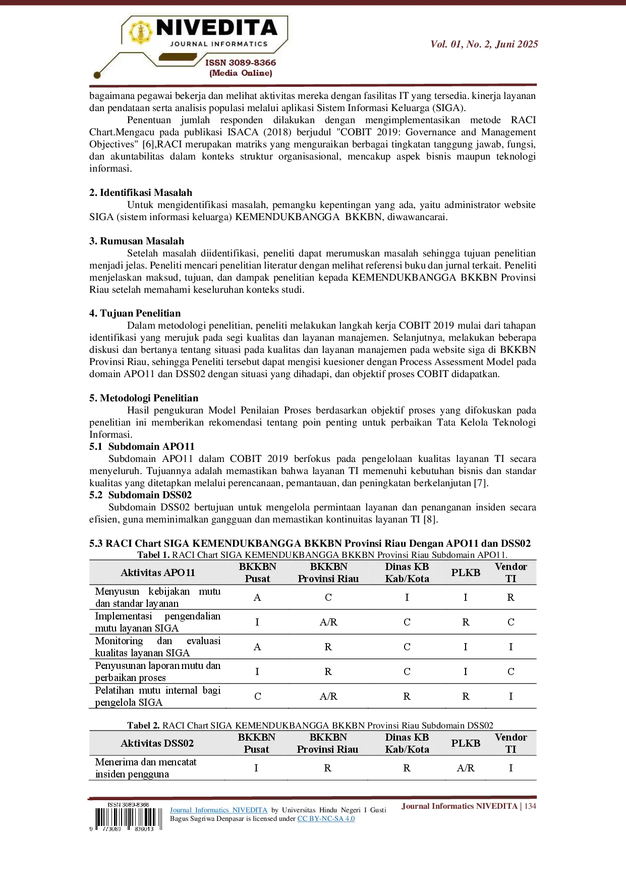 juris Audit Tata Kelola Sistem Informasi Keluarga pada Kantor KEMENDUKBANGGA BKKBN Provinsi Riau Dengan Framework Cobit 2019 Menggunakan Subdomain APO11 dan DSS02