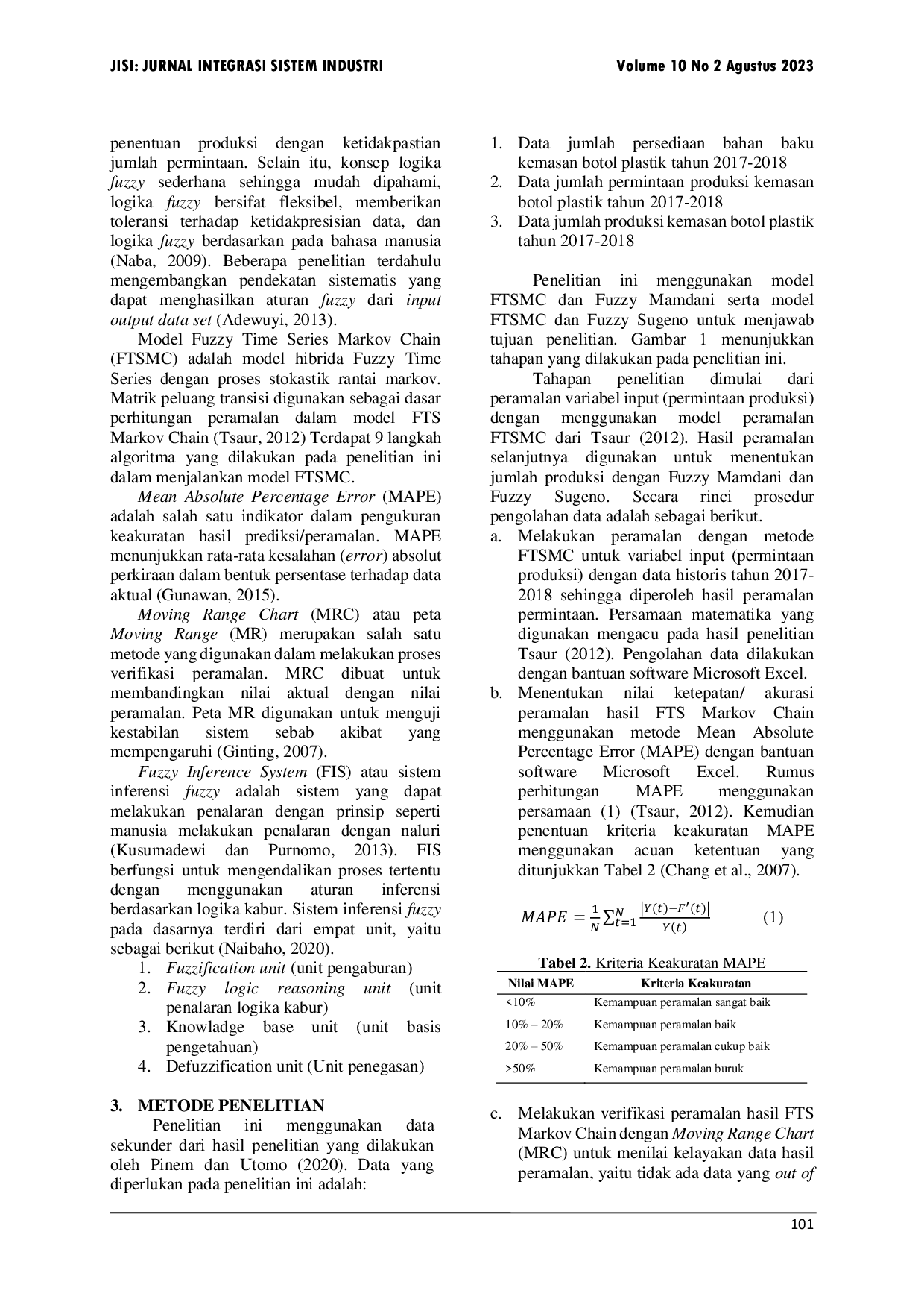 JURIS Studi Penentuan Jumlah Produksi Botol Kemasan Minuman Yang Optimal Dengan Fuzzy Time Series Markov Chain Dan Fuzzy Inference System