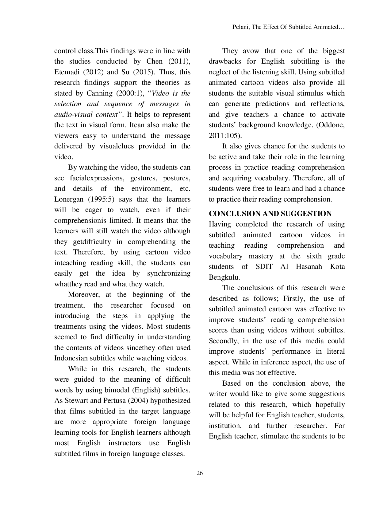 JURIS THE EFFECT OF SUBTITLED ANIMATED CARTOON VIDEOS ON STUDENTS READING COMPREHENSION A Quasi Experimental Study at The Sixth Grade Students of SDIT Al Hasanah Kota Bengkulu