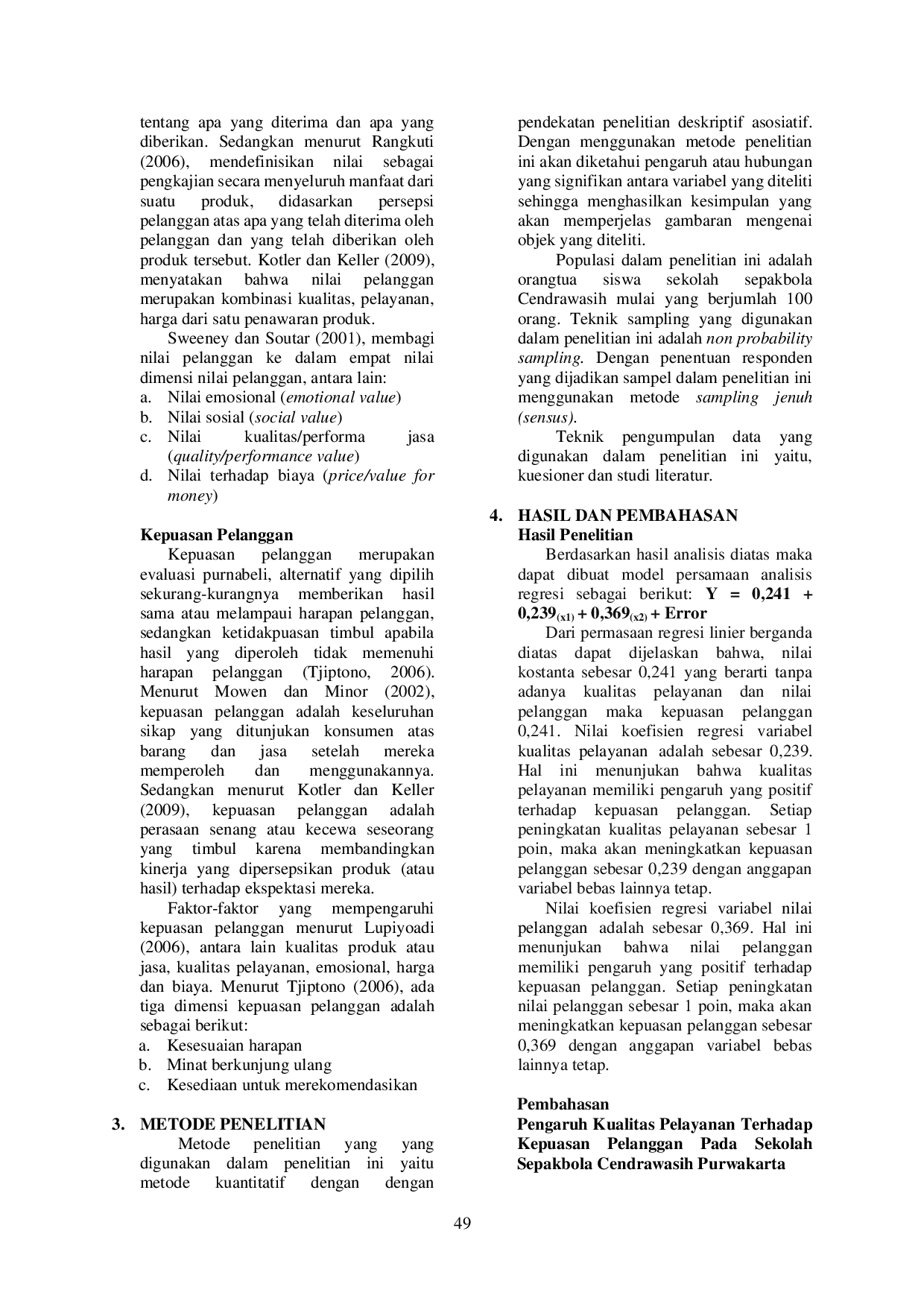 JURIS KUALITAS PELANGGAN SEBAGAI DAMPAK DARI PENINGKATAN KUALITAS PELAYANAN DAN NILAI PELANGGAN Studi Pada Sekolah Sepak Bola Cendrawasih Purwakarta