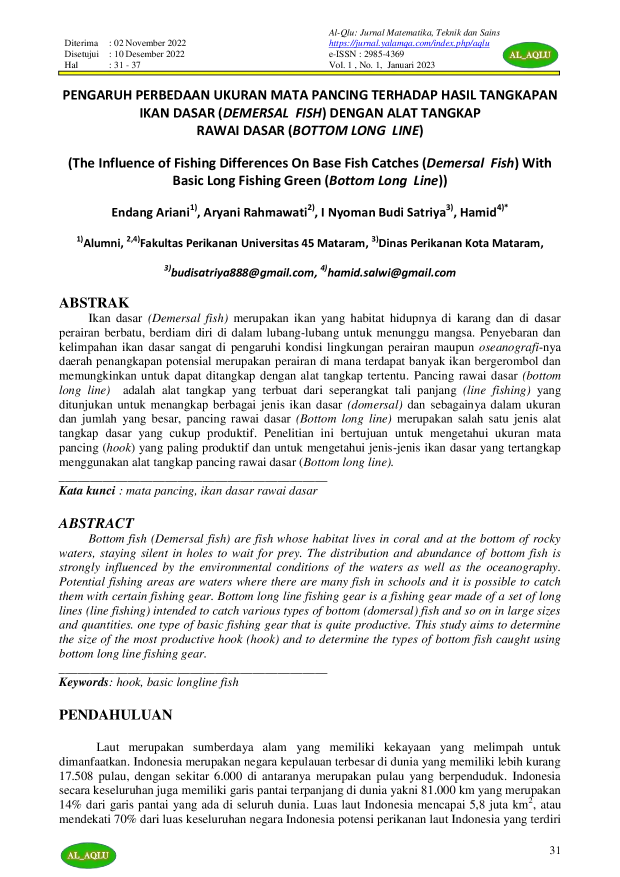 JURIS PENGARUH PERBEDAAN UKURAN MATA PANCING TERHADAP HASIL TANGKAPAN IKAN DASAR DEMERSAL FISH DENGAN ALAT TANGKAP RAWAI DASAR BOTTOM LONG LINE The Influence of Fishing Differences On Base Fish Catc