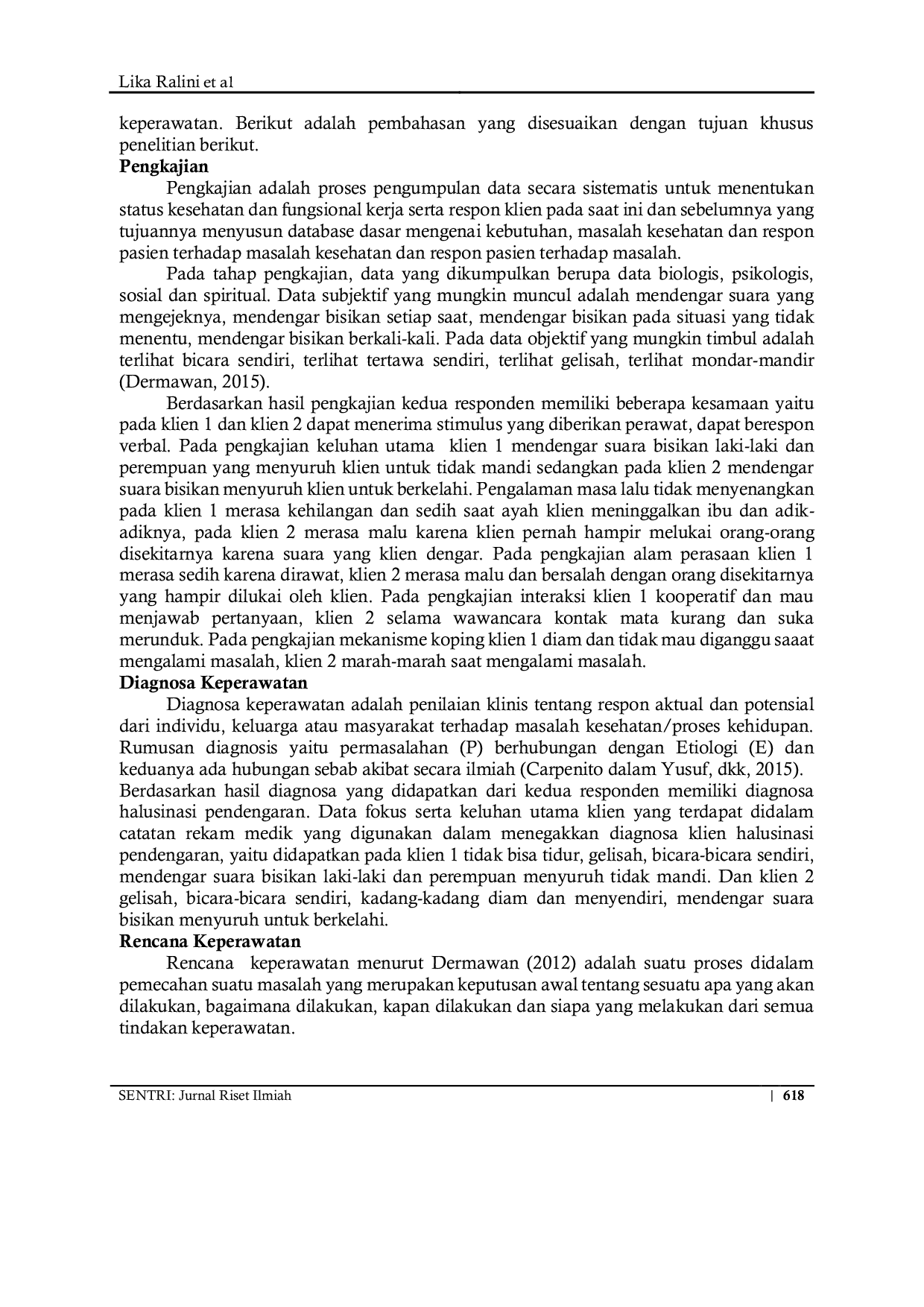 JURIS KOMUNIKASI TERAPEUTIK ASUHAN KEPERAWATAN JIWA PADA PASIEN SKIZOFRENIA DENGAN GANGGUAN HALUSINASI PENDENGARAN DI RUMAH SAKIT JIWA PROF Dr M ILDREM MEDAN