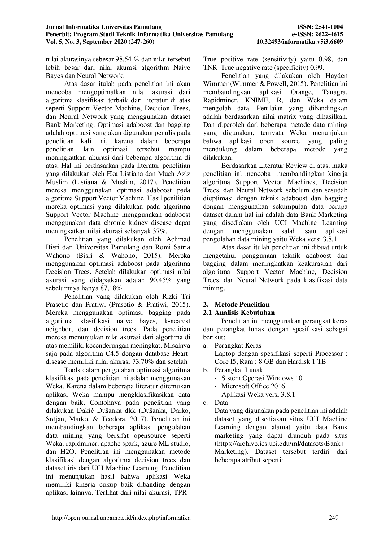 JURIS Analisis Optimasi Algoritma Klasifikasi Support Vector Machine Decision Trees dan Neural Network Menggunakan Adaboost dan Bagging