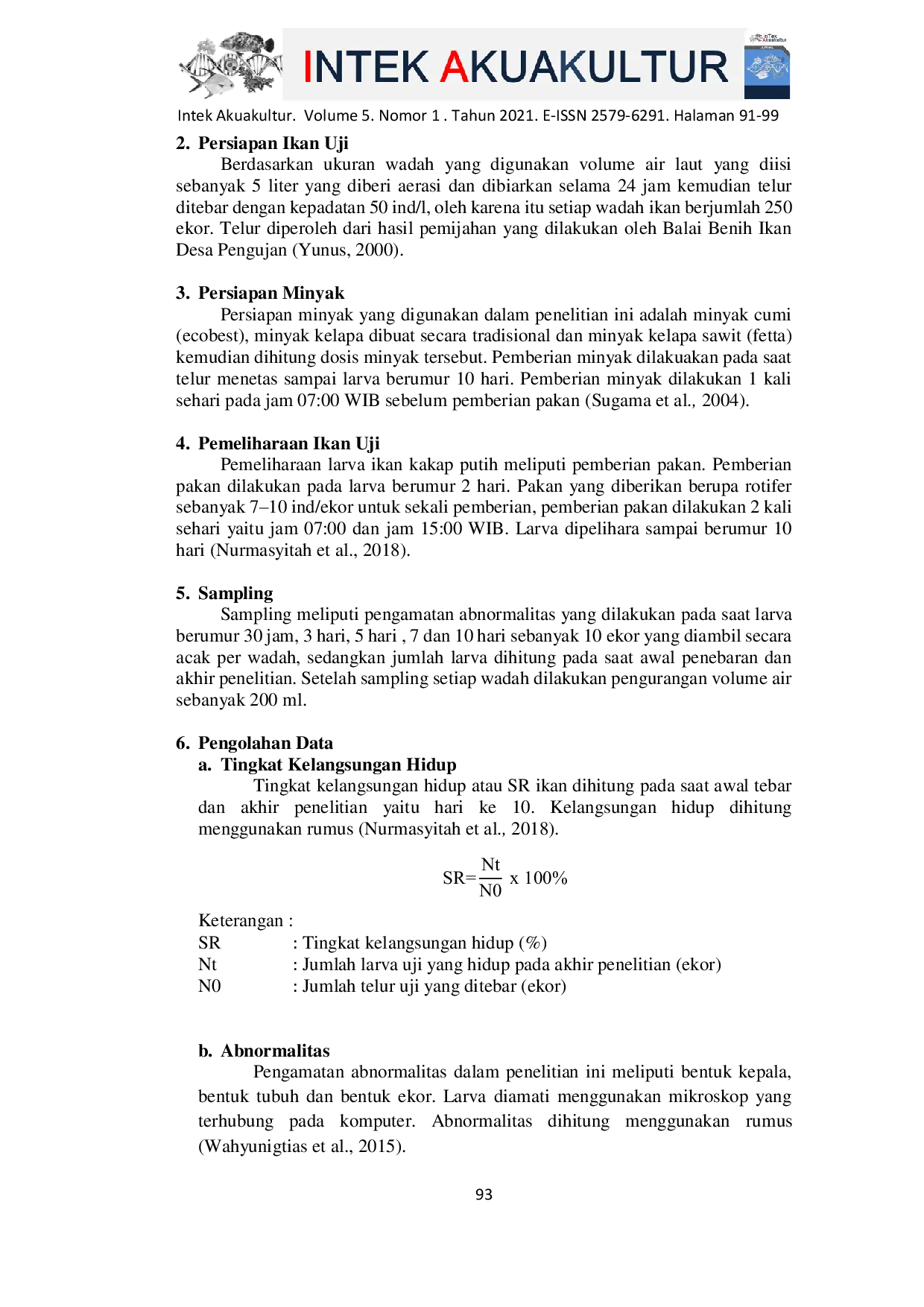 JURIS Pengaruh Minyak Hewani dan Nabati yang Diberikan pada Wadah Pemeliharaan untuk Meningkatkan Kelangsungan Hidup Larva Ikan Kakap Putih Lates calcarifer