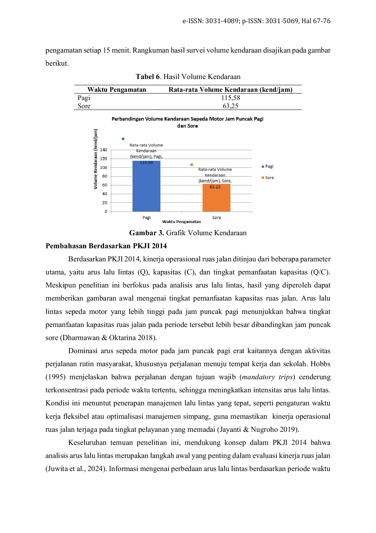 JURIS Analisis Perbedaan Volume Lalu Lintas Sepeda Motor pada Pagi dan Sore sebagai Indikator Kinerja Luas Jalan Berdasarkan PKJI 2014