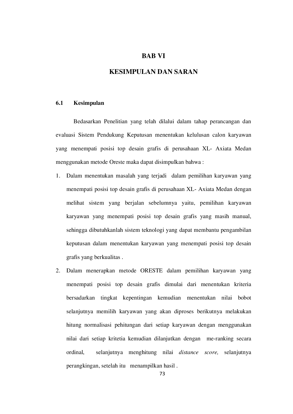 JURIS Sistem Pendukung Keputusan Menentukan Calon Karyawan untuk Menempati Posisi Top Desain Grafis di Perusahaan XL Axiata Medan Menggunakan Metode Oreste