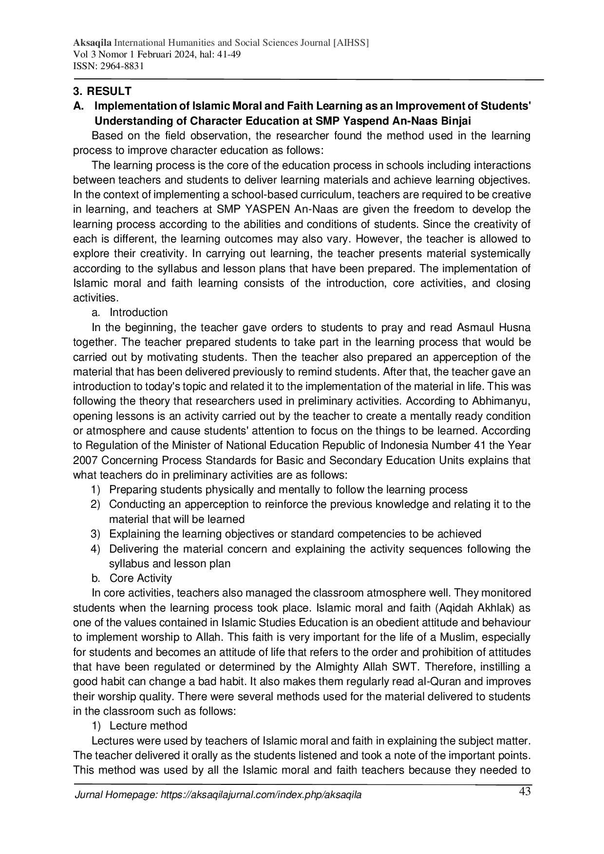 JURIS The Analysis of Islamic Moral and Faith Aqidah Akhlak Learning Methods in Improving Understanding of Character Education of Students at SMP YASPEND AN NAAS BINJAI