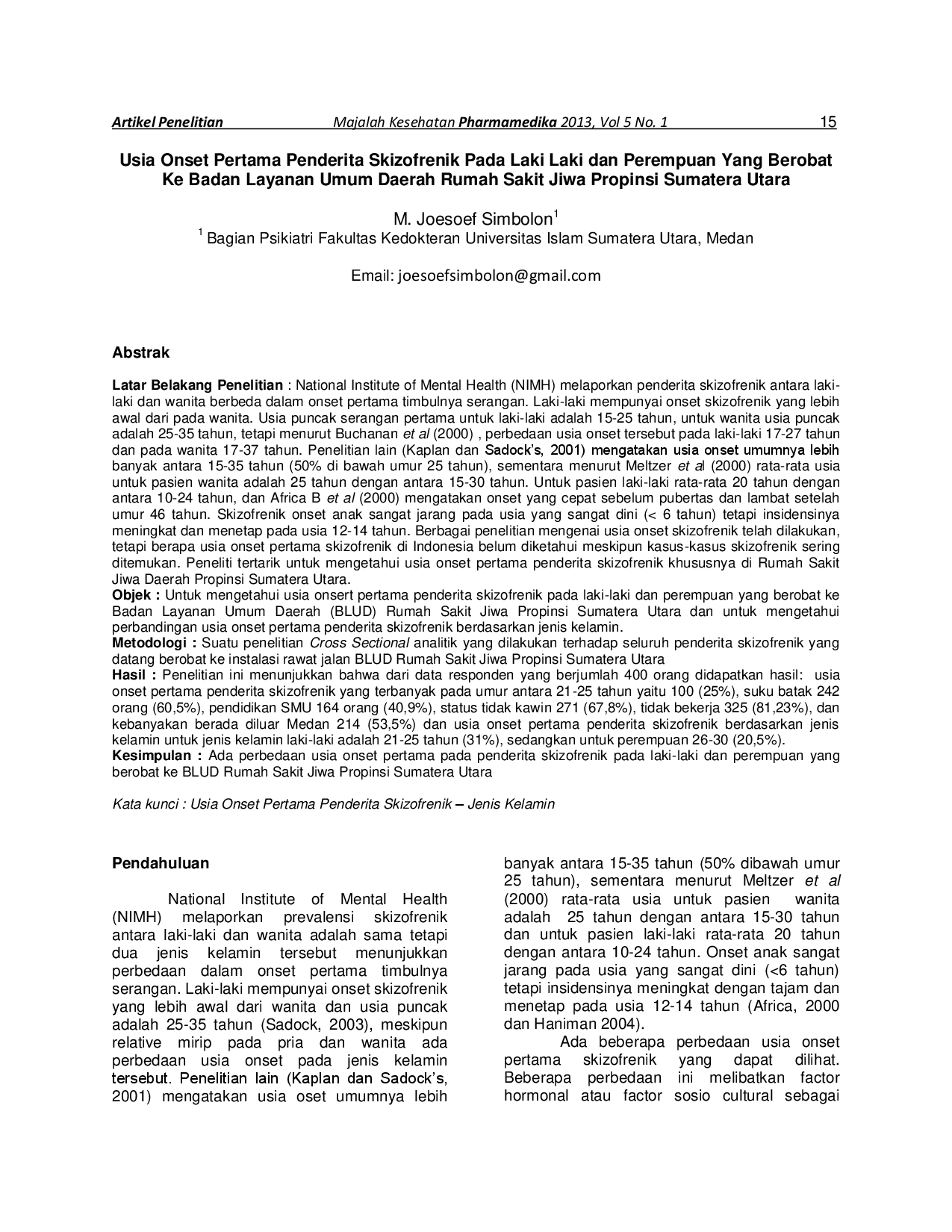juris Usia Onset Pertama Penderita Skizofrenik Pada Laki Laki dan Perempuan Yang Berobat Ke Badan Layanan Umum Daerah Rumah Sakit Jiwa Propinsi Sumatera Utara