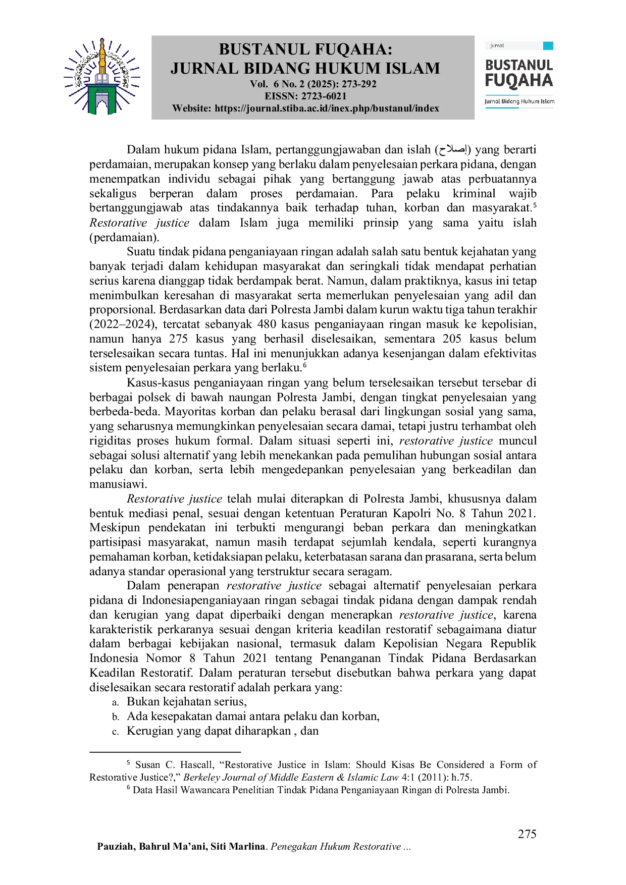 JURIS Pendekatan Restorative Justice terhadap Penyelesaian Penganiayaan Ringan di Polresta Jambi Perspektif Hukum Pidana Islam Restorative Justice Approach towards Resolving Mild Assault in Jambi Police Of