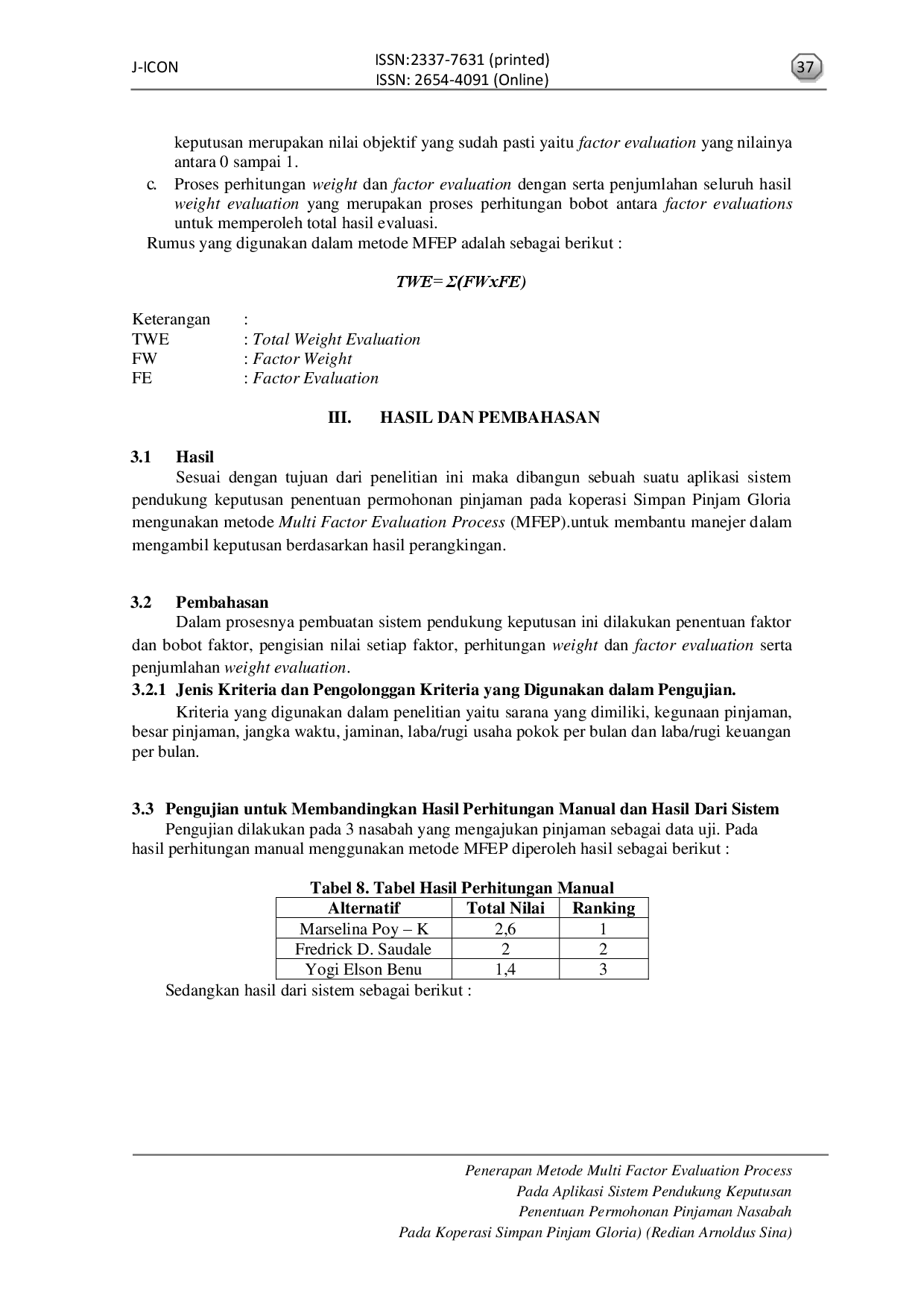 JURIS Penerapan Metode Multi Factor Evaluation Process Pada Aplikasi Sistem Pendukung Keputusan Penentuan Permohonan Pinjaman Nasabah Pada Koperasi Simpan Pinjam Gloria