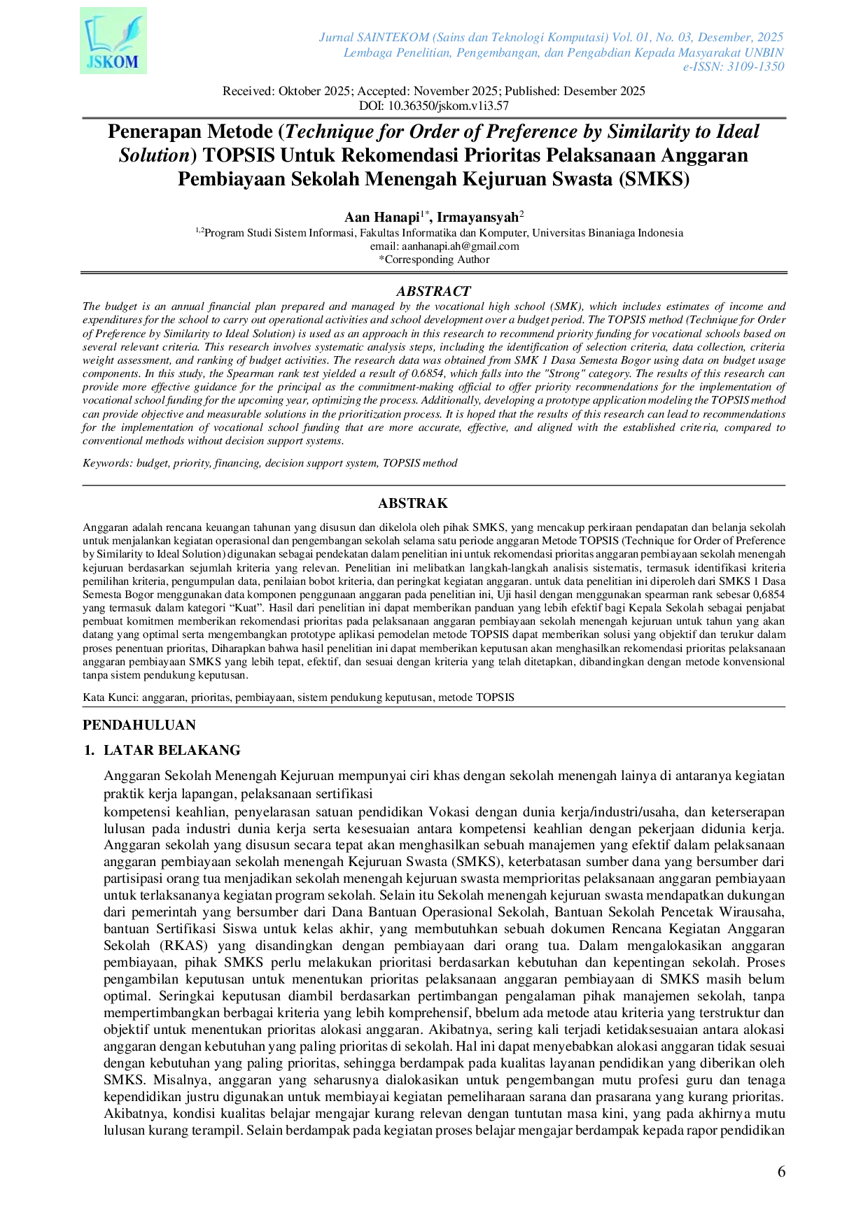 JURIS Penerapan Metode Technique for Order of Preference by Similarity to Ideal Solution TOPSIS Untuk Rekomendasi Prioritas Pelaksanaan Anggaran Pembiayaan Sekolah Menengah Kejuruan Swasta SMKS