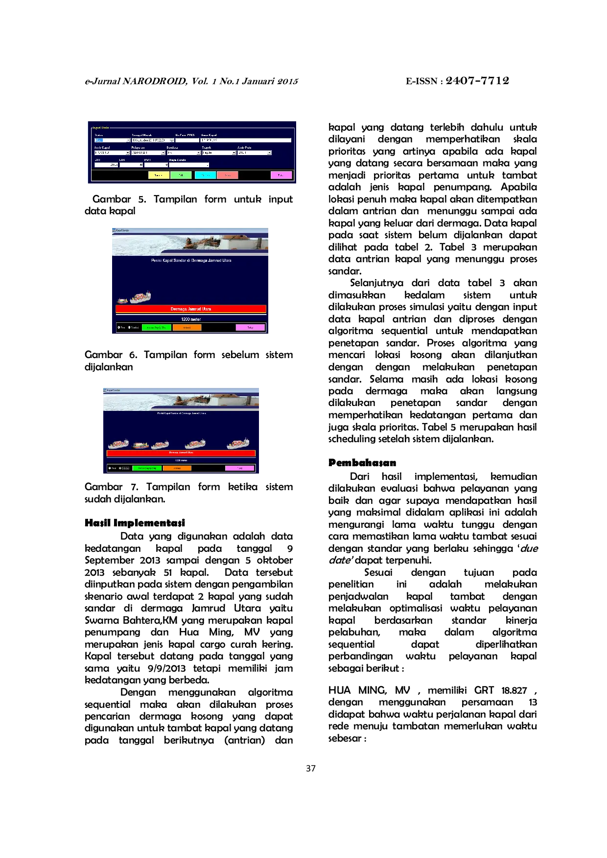 JURIS Simulasi Penjadwalan Kapal Tambat Untuk Pencapaian Zero Waiting Time Di Dermaga Jamrud Utara Dengan Optimasi Algoritma Sequential Searching