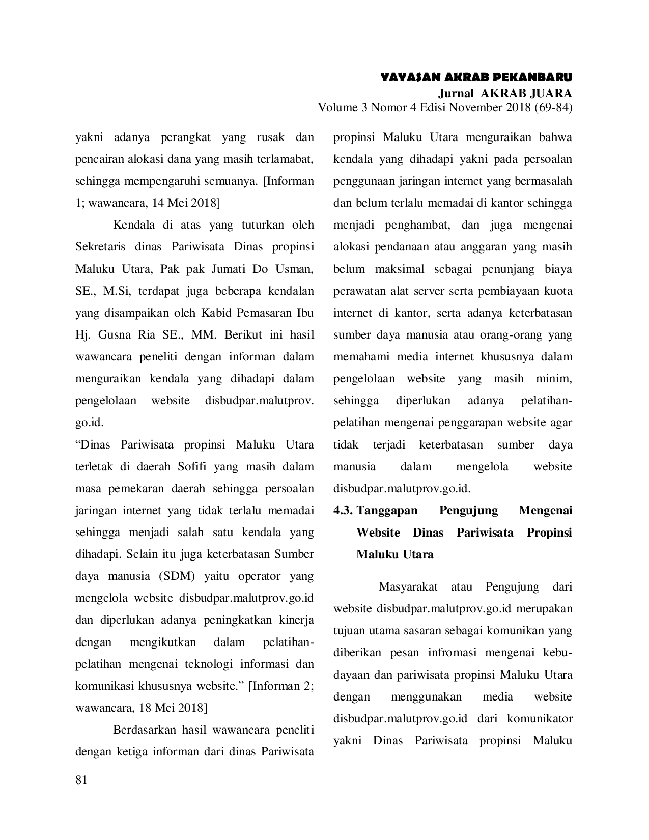 JURIS TEKNOLOGI KOMUNIKASI DAN INFORMASI MELALUI WEBSITE SEBAGAI STRATEGI PROMOSI KEBUDAYAAN DAN PARIWISATA PROPINSI MALUKU UTARA Suatu Tinjauan Dari Perspektif Ilmu Komunikasi