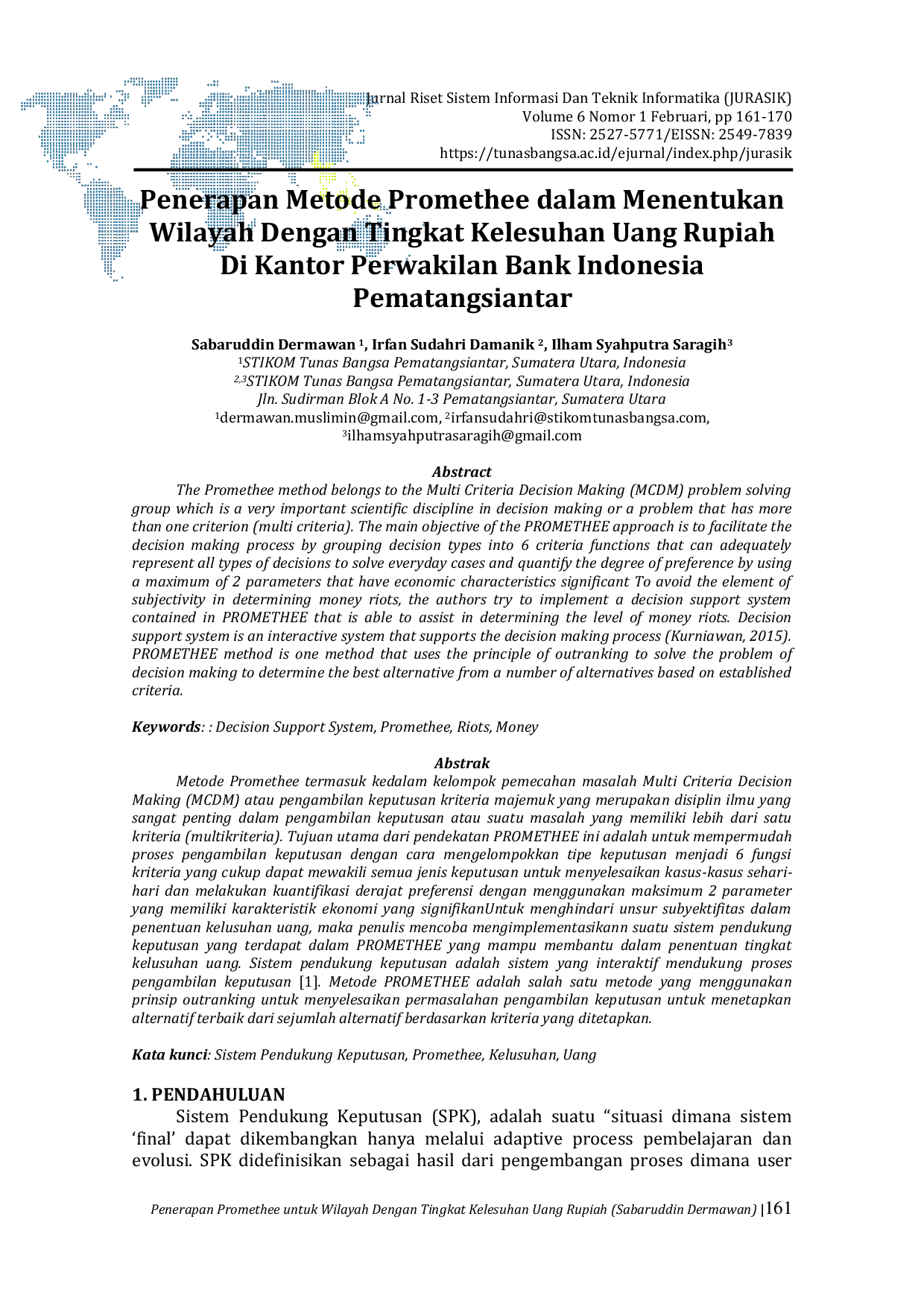 JURIS Penerapan Metode Promethee dalam Menentukan Wilayah Dengan Tingkat Kelesuhan Uang Rupiah Di Kantor Perwakilan Bank Indonesia Pematangsiantar