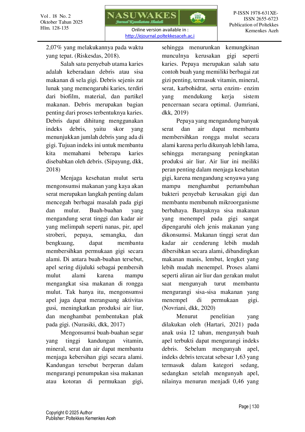 JURIS Efektivitas Mengunyah Buah Apel Malang dan Pepaya sebagai Self Cleansing Terhadap Status Kebersihan Gigi dan Mulut Pada Siswa Kelas V SDN 2 Lamcot