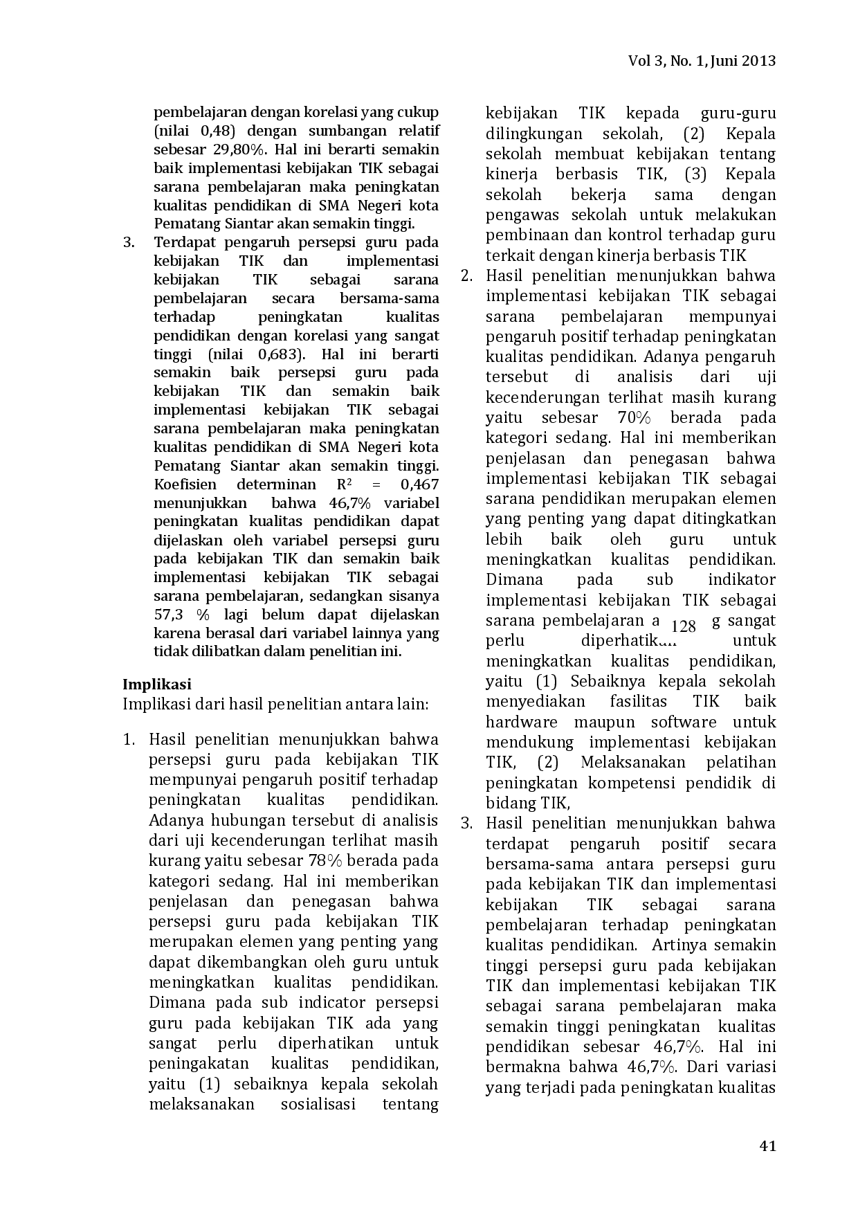 juris Persepsi dan Implementasi Kebijakan Teknologi Informasi Dan Komunikasi Sebagai Sarana Pembelajaran dan Pengaruhnya Terhadap Peningkatan Kualitas Pendidikan Pada SMA Negeri Kota Pematang Siantar