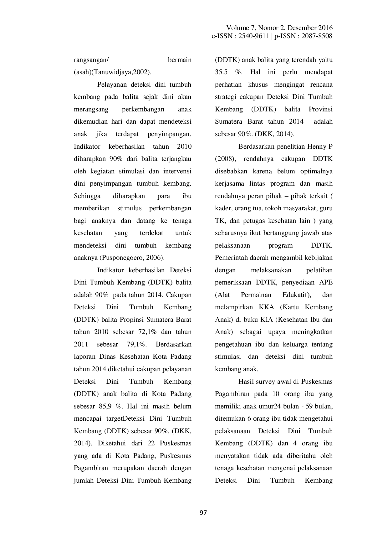 JURIS Hubungan Tingkat Pengetahuan Ibu dan Dukungan Tenaga Kesehatan dengan Pelaksanaan Deteksi Dini Tumbuh Kembang DDTK pada Anak Balita di Kelurahan Batuang Taba Wilayah Kerja Puskesmas Pagambiran Padan