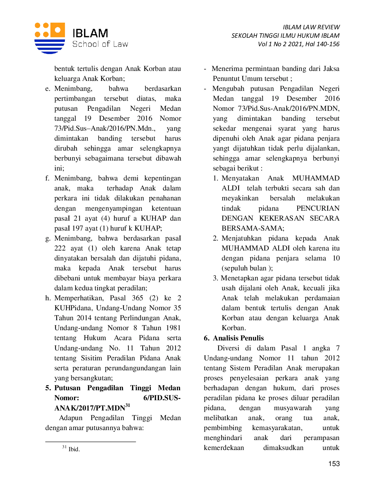 JURIS Penerapan Diversi Terhadap Anak Sebagai Pelaku Tindakpidana Pencurian Dengan Kekerasan Secara Bersama Sama Studi Kasus Putusan Pengadilan Tinggi Medan Nomor 6 PID SUS ANAK 2017 PT MDN