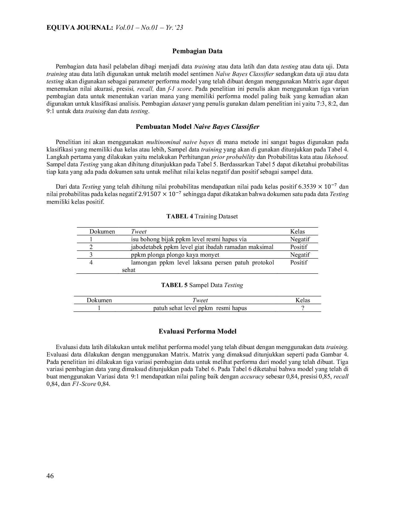 JURIS Analisis Sentimen Media Sosial Twitter pada Kasus Pemberlakuan Pembatasan Kegiatan Masyarakat dengan menggunakan Metode Na ve Bayes Classifier