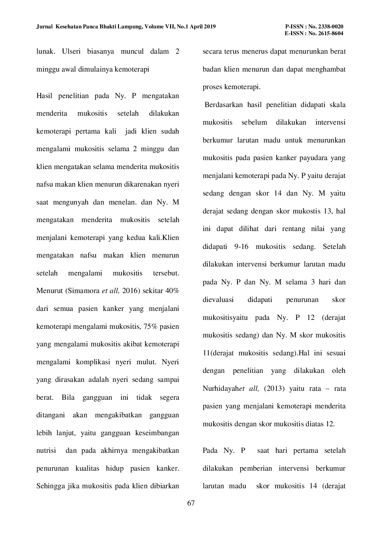 JURIS Penerapan Berkumur Menggunakan Larutan Madu untuk Mengatasi Masalah Keperawatan Kerusakan Membran Mukosa Oral pada Pasien Kanker Payudara