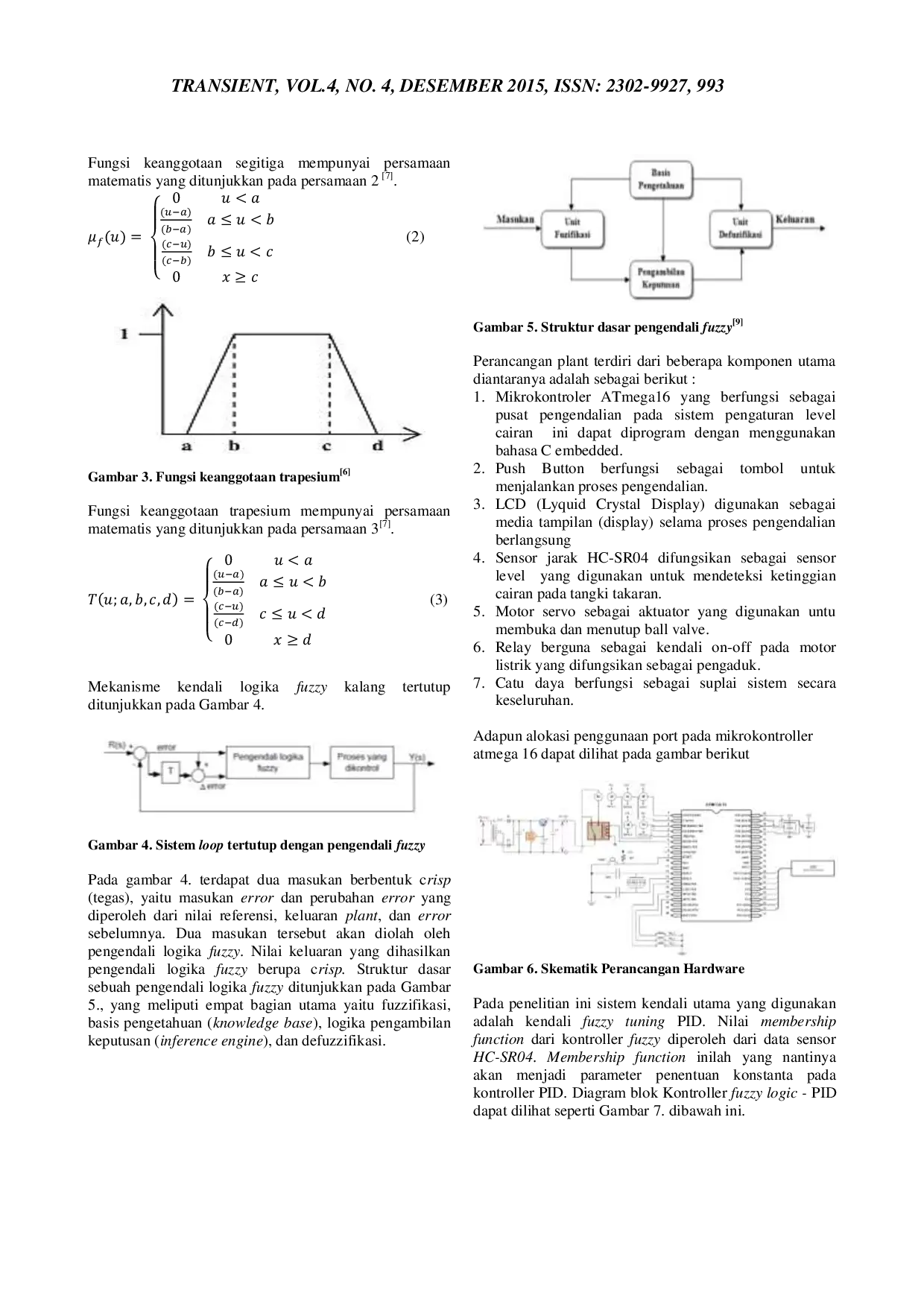 JURIS Perancangan Plant Mesin Mixer Pelembut dan Pewangi Pakaian Otomatis Menggunakan Tuning Parameter PID dengan Fuzzy Logic untuk Pengaturan Level Cairan Berbasis ATMEGA16