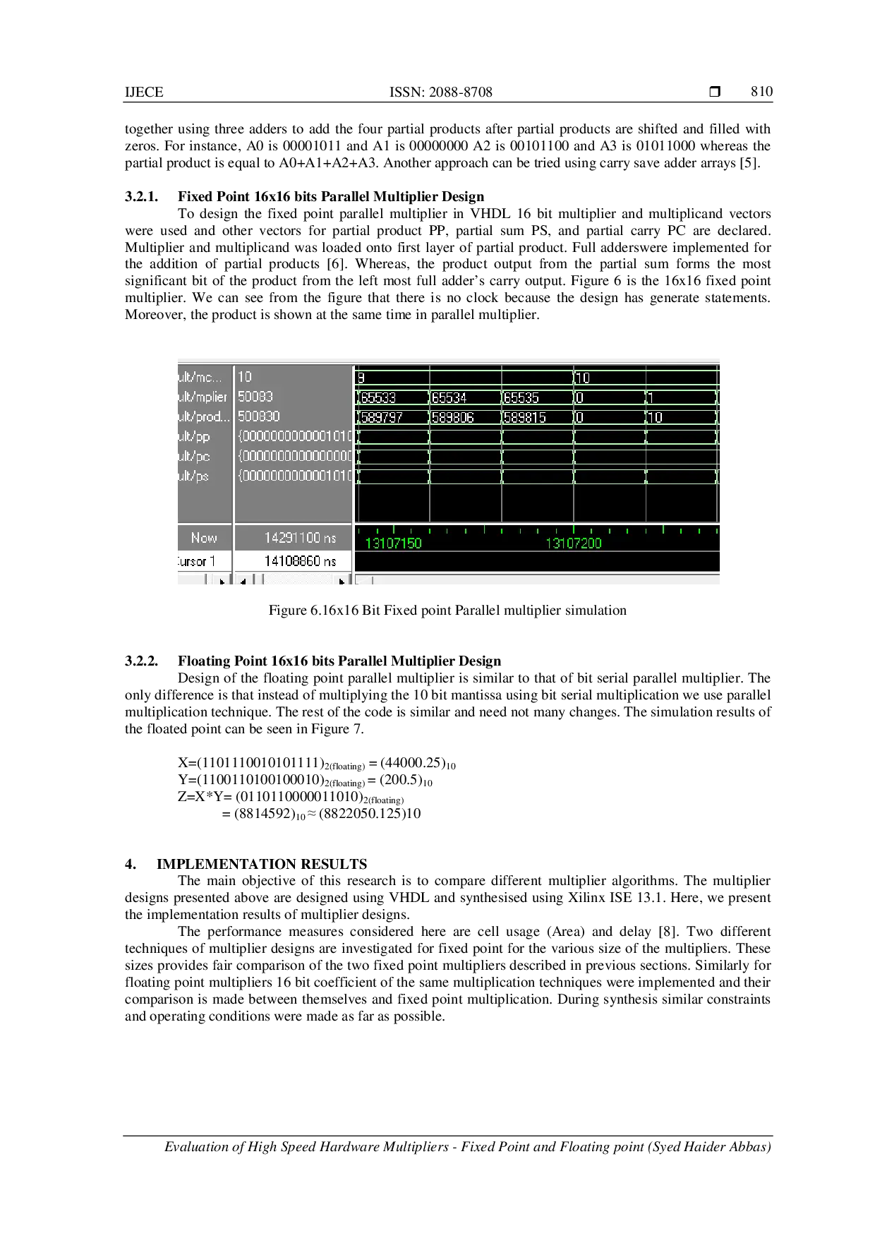 juris Evaluation of High Speed Hardware Multipliers Fixed Point and Floating point