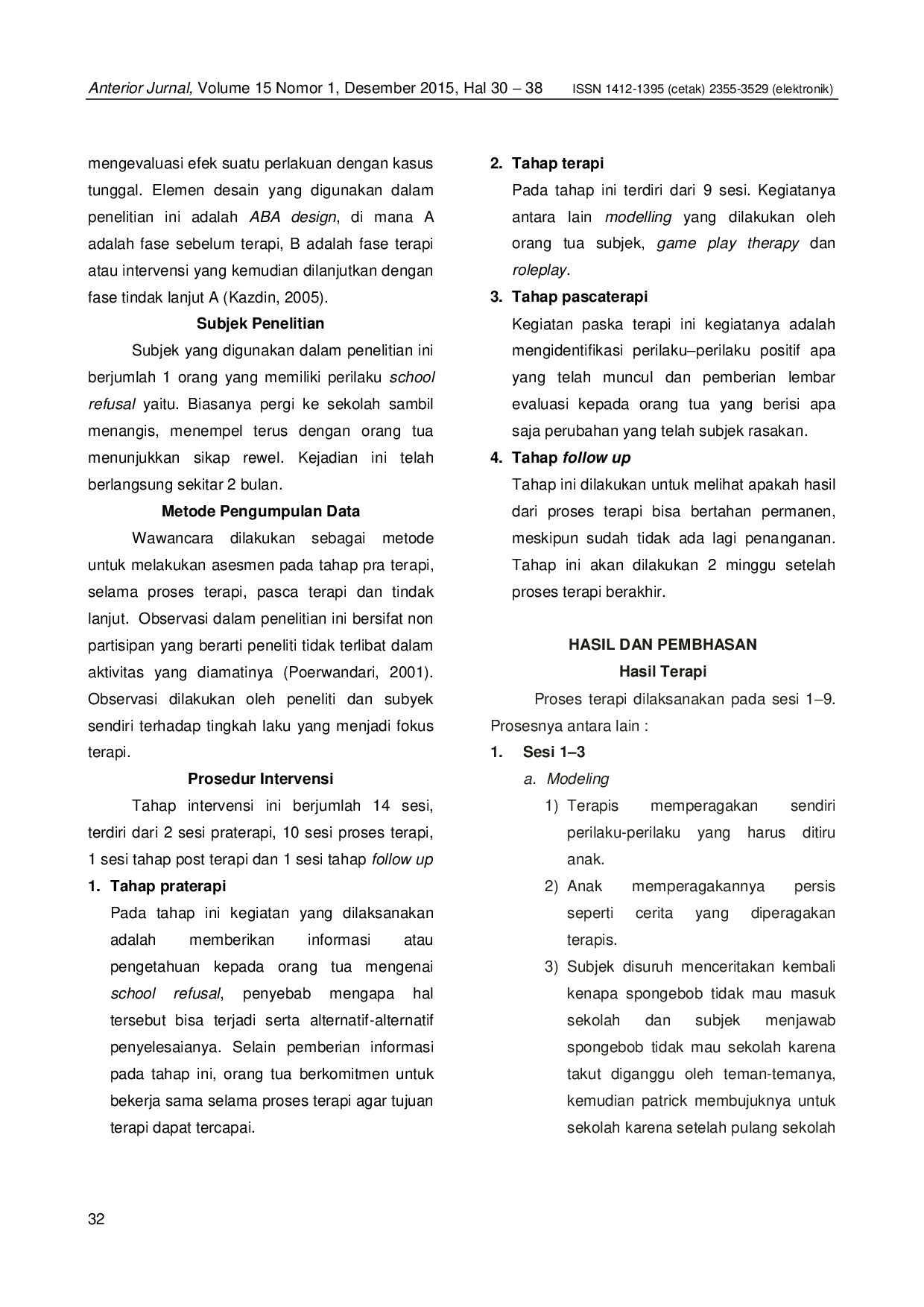 JURIS Penerapan Play Therapy untuk Meningkatkan Perilaku Bersekolah pada Anak dengan School Refusal Behavior SRB