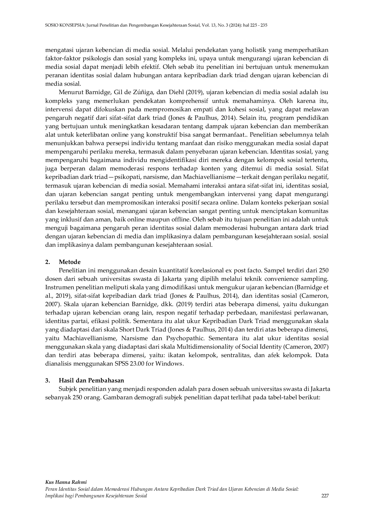 JURIS Peran Identitas Sosial dalam Memoderasi Hubungan Antara Kepribadian Dark Triad dan Ujaran Kebencian di Media Sosial Implikasi bagi Pembangunan Kesejahteraan Sosial