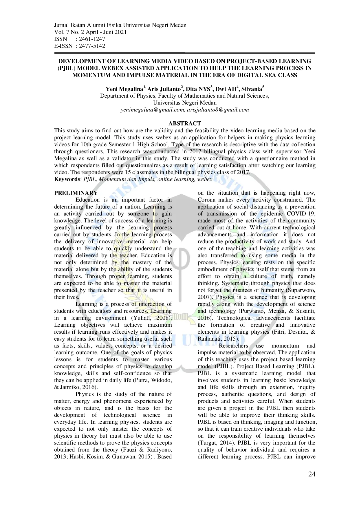 JURIS DEVELOPMENT OF LEARNING MEDIA VIDEO BASED ON PROJECT BASED LEARNING PjBL MODEL WEBEX ASSISTED APPLICATION TO HELP THE LEARNING PROCESS IN MOMENTUM AND IMPULSE MATERIAL IN THE ERA OF DIGITAL SEA CLAS