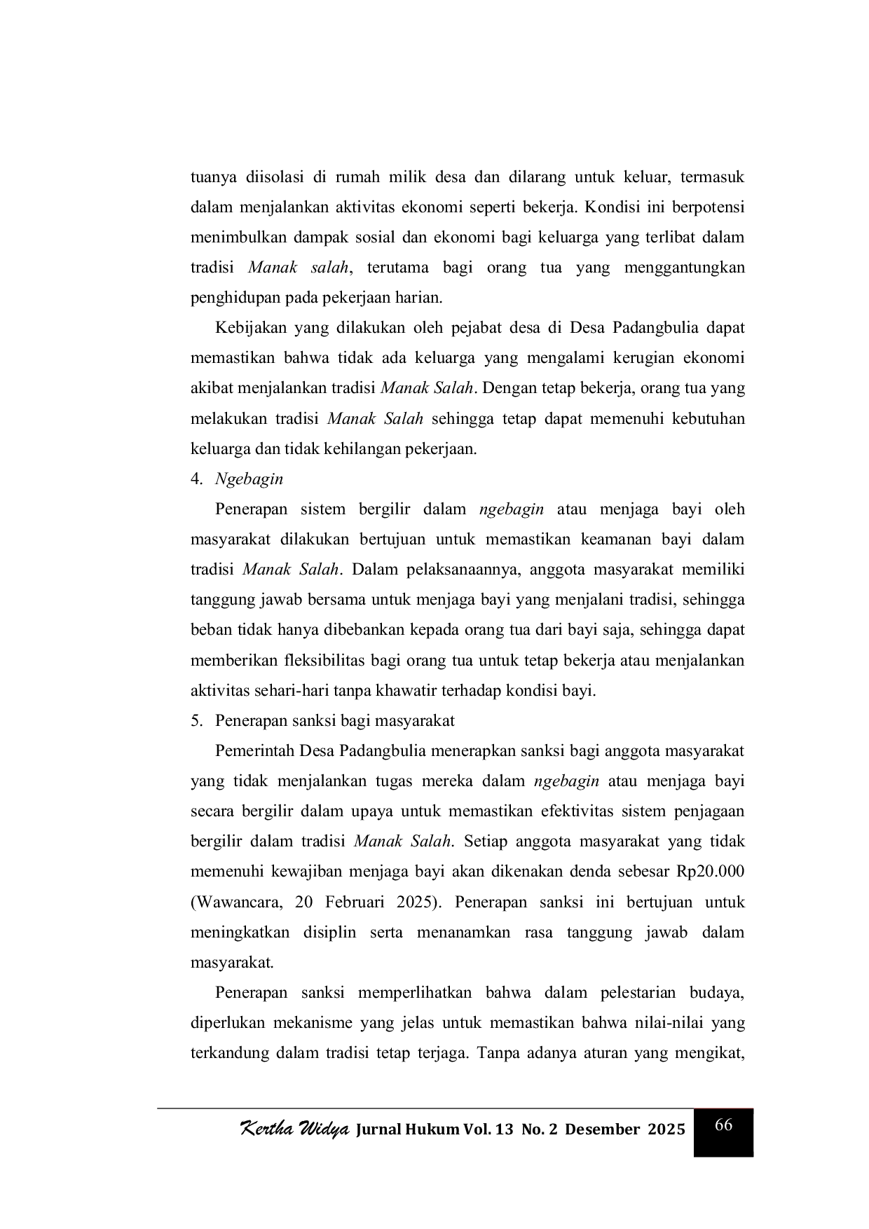 JURIS Efektivitas Penerapan Pasal 34 Undang Undang Nomor 39 Tahun 1999 Tentang Hak Asasi Manusia Terkait dengan Pengasingan pada Tradisi Manak Salah di Desa Padangbulia Kecamatan Sukasada Kabupaten Bulele