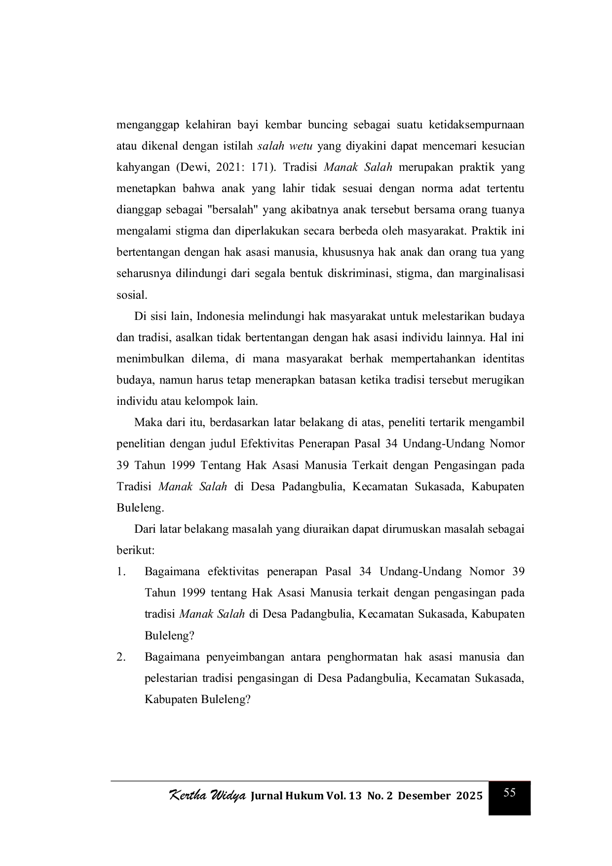 JURIS Efektivitas Penerapan Pasal 34 Undang Undang Nomor 39 Tahun 1999 Tentang Hak Asasi Manusia Terkait dengan Pengasingan pada Tradisi Manak Salah di Desa Padangbulia Kecamatan Sukasada Kabupaten Bulele