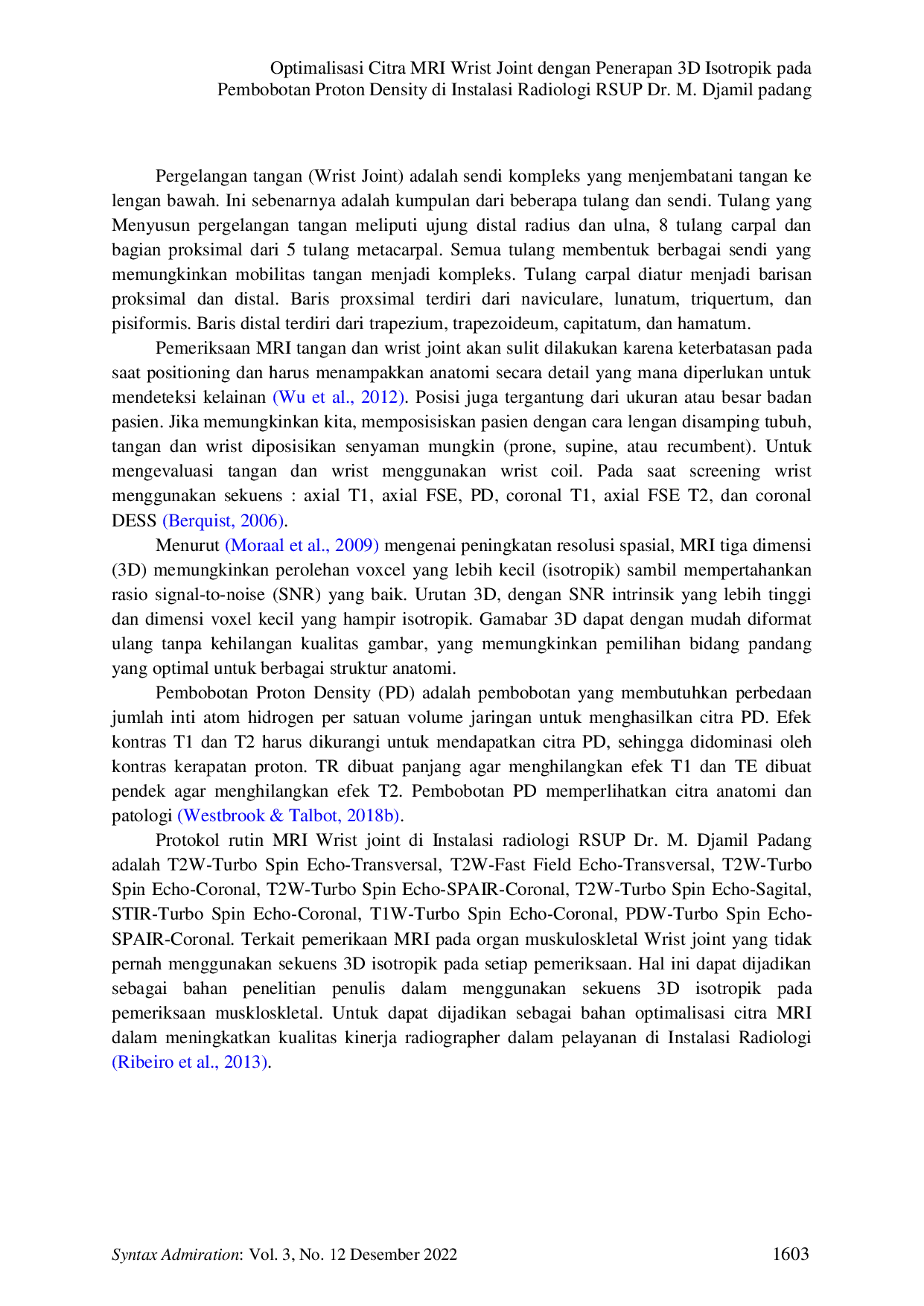 JURIS Optimalisasi Citra MRI Wrist Joint dengan Penerapan 3D Isotropik pada Pembobotan Proton Density di Instalasi Radiologi RSUP Dr M Djamil Padang