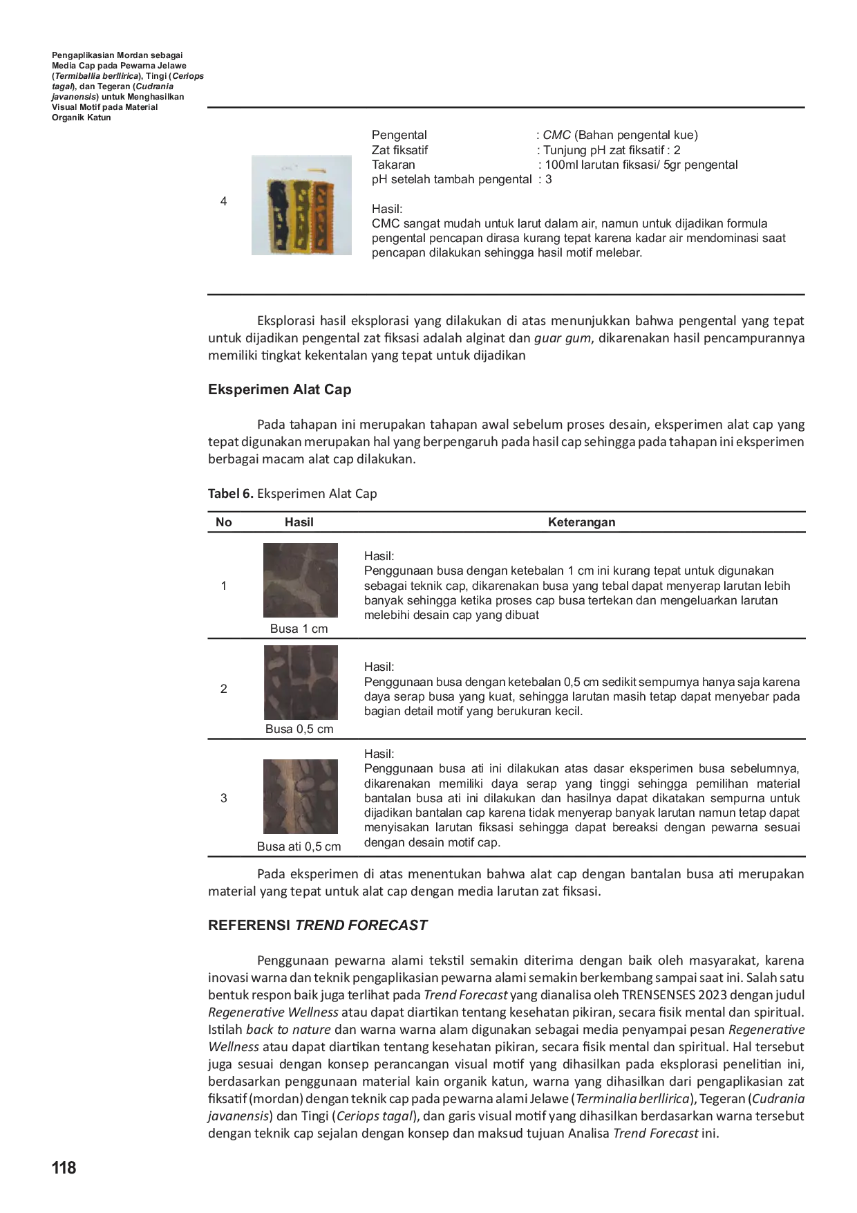 JURIS Pengaplikasian Mordan sebagai Media Cap pada Pewarna Jelawe Termiballia berllirica Tingi Ceriops tagal dan Tegeran Cudrania javanensis untuk Menghasilkan Visual Motif pada Material Organik Kat