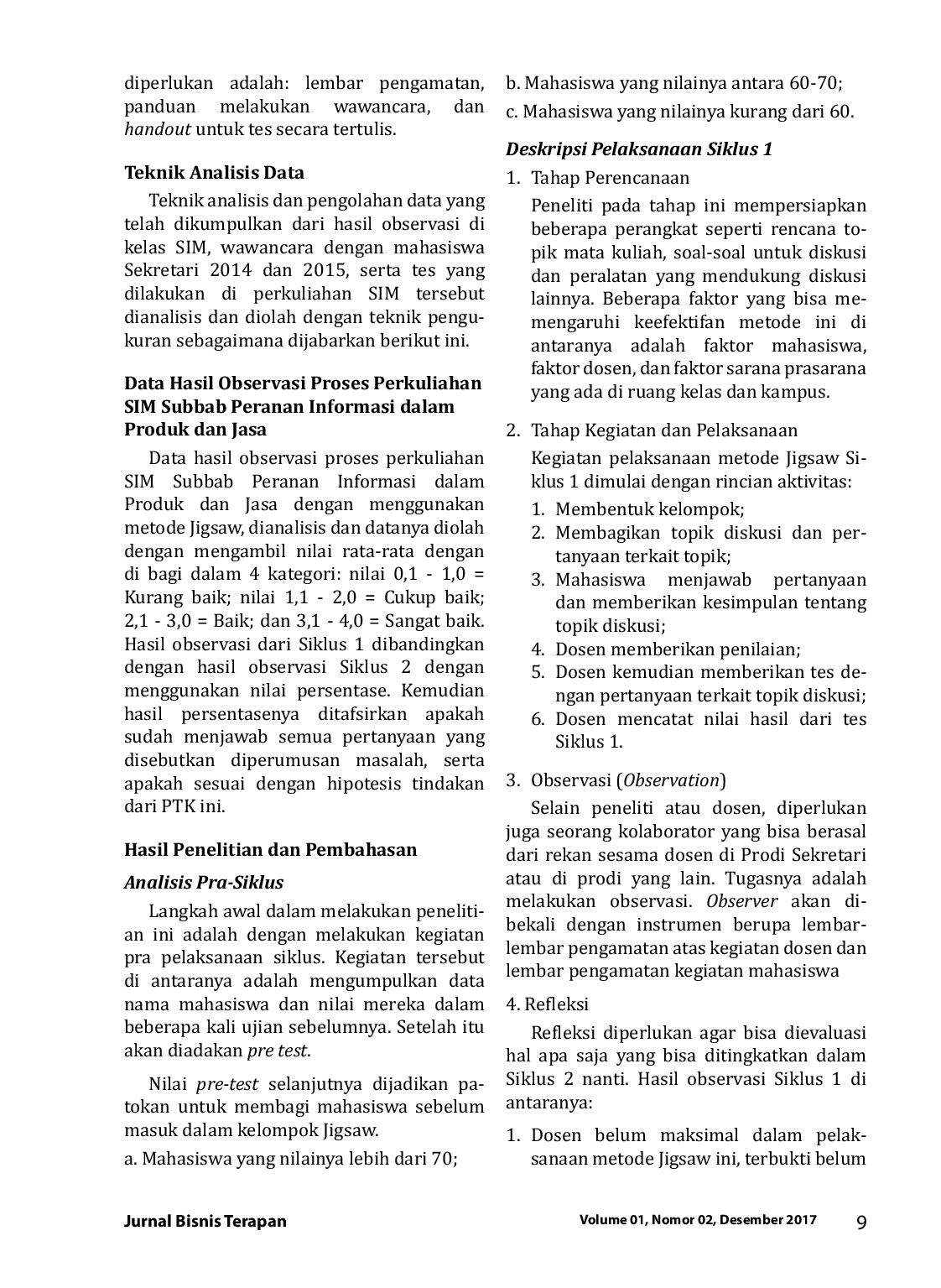 JURIS Upaya Meningkatkan Pemahaman Tentang Peranan Informasi Dalam Kualitas Produk Dan Jasa Pada Mata Kuliah Sistem Informasi Manajemen Melalui Penerapan Metode Jigsaw Bagi Mahasiswa Politeknik Ubaya Prodi