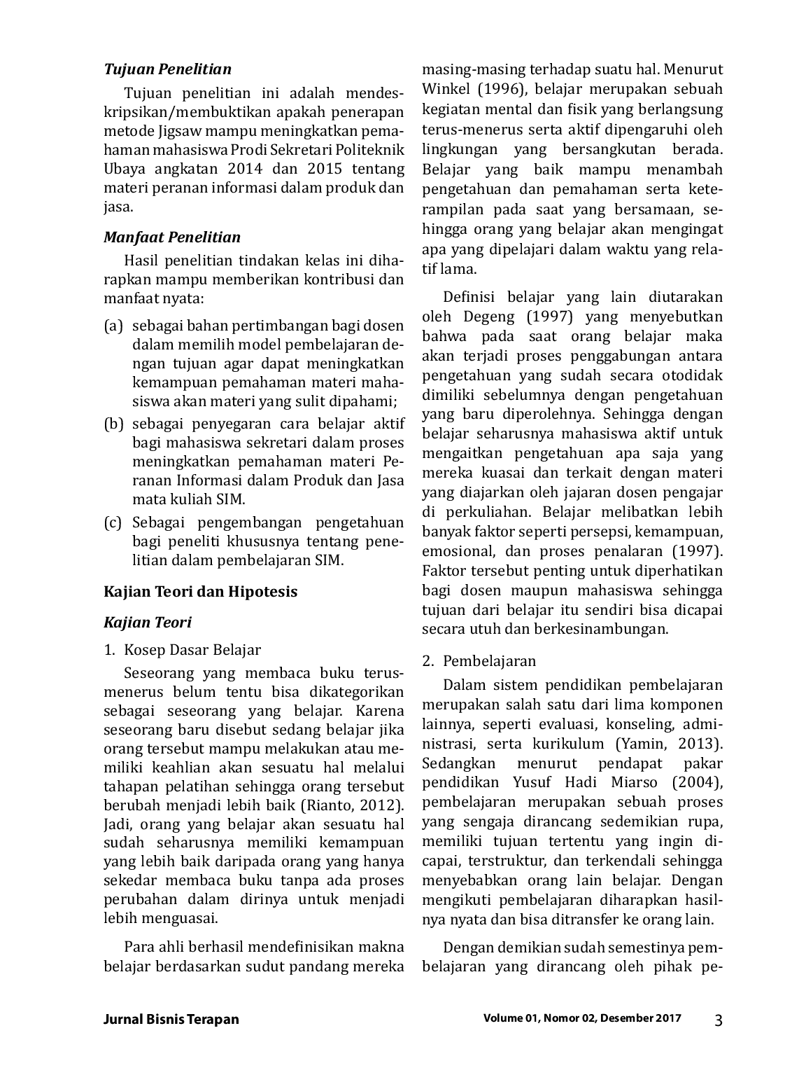 JURIS Upaya Meningkatkan Pemahaman Tentang Peranan Informasi Dalam Kualitas Produk Dan Jasa Pada Mata Kuliah Sistem Informasi Manajemen Melalui Penerapan Metode Jigsaw Bagi Mahasiswa Politeknik Ubaya Prodi