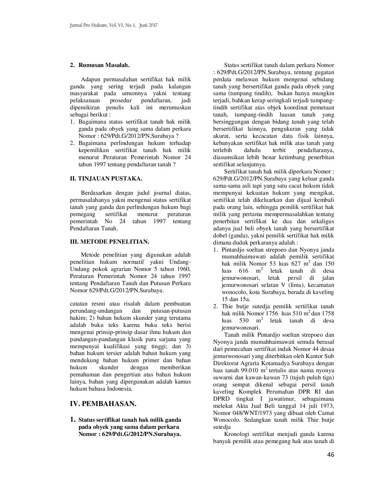 JURIS STATUS SERTIFIKAT TANAH HAK MILIK GANDA MENURUT PERATURAN PEMERINTAH NOMOR 24 TAHUN 1997 TENTANG PENDAFTARAN TANAH study kasus Nomor 629 Pdt G 2012 PN Sby